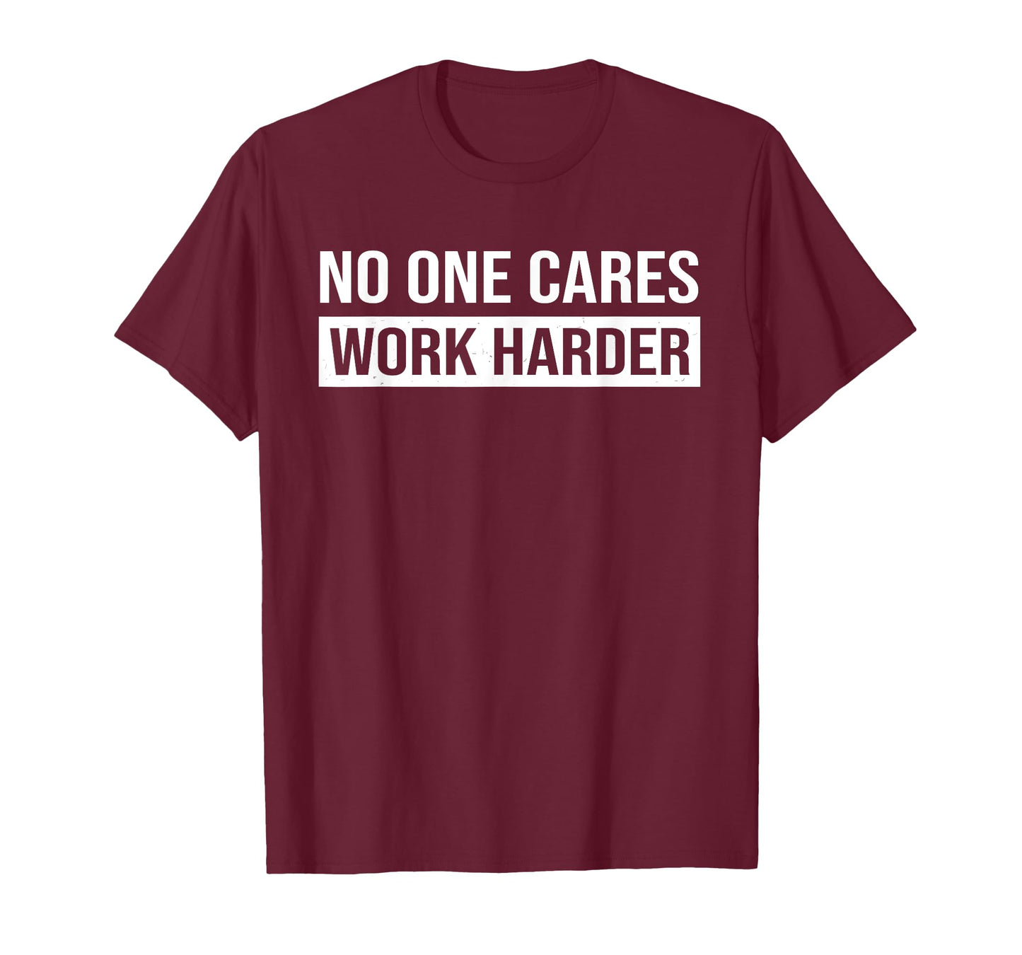 No One Cares Work Harder, Motivational Workout & Gym T-Shirt