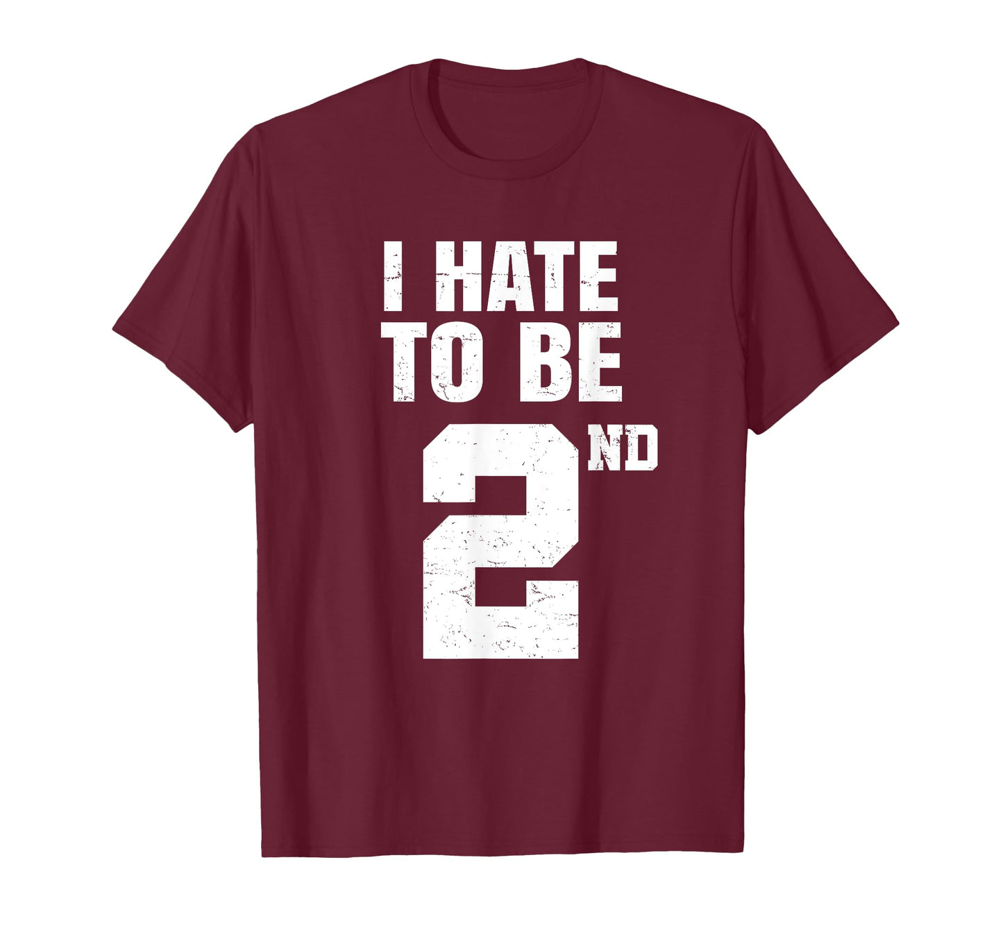 Gym Joke I Hate To Be Second Place 2nd Trophy Workout Quote T-Shirt