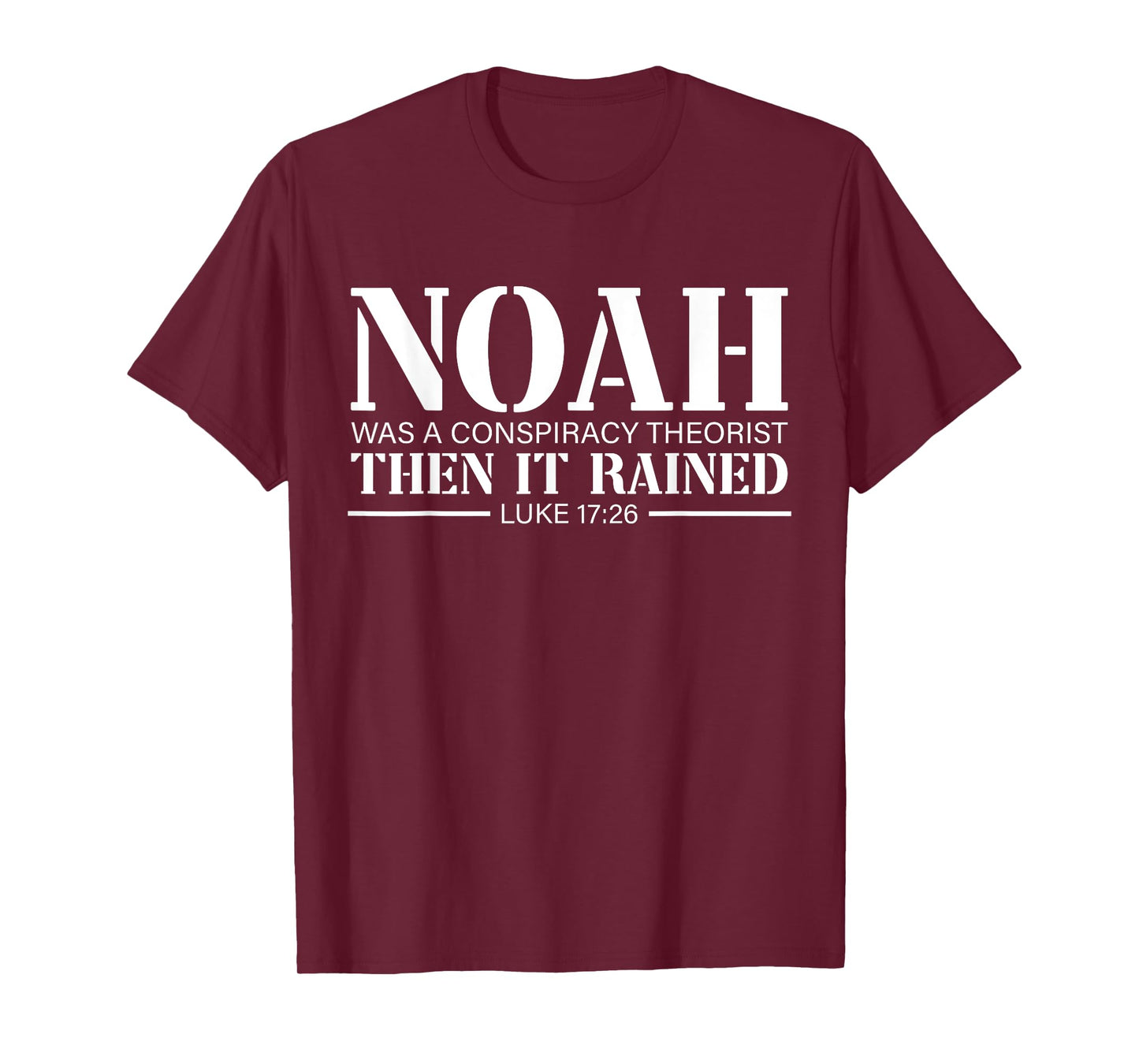 Noah Was A Conspiracy Theorist Then It Rained T-Shirt