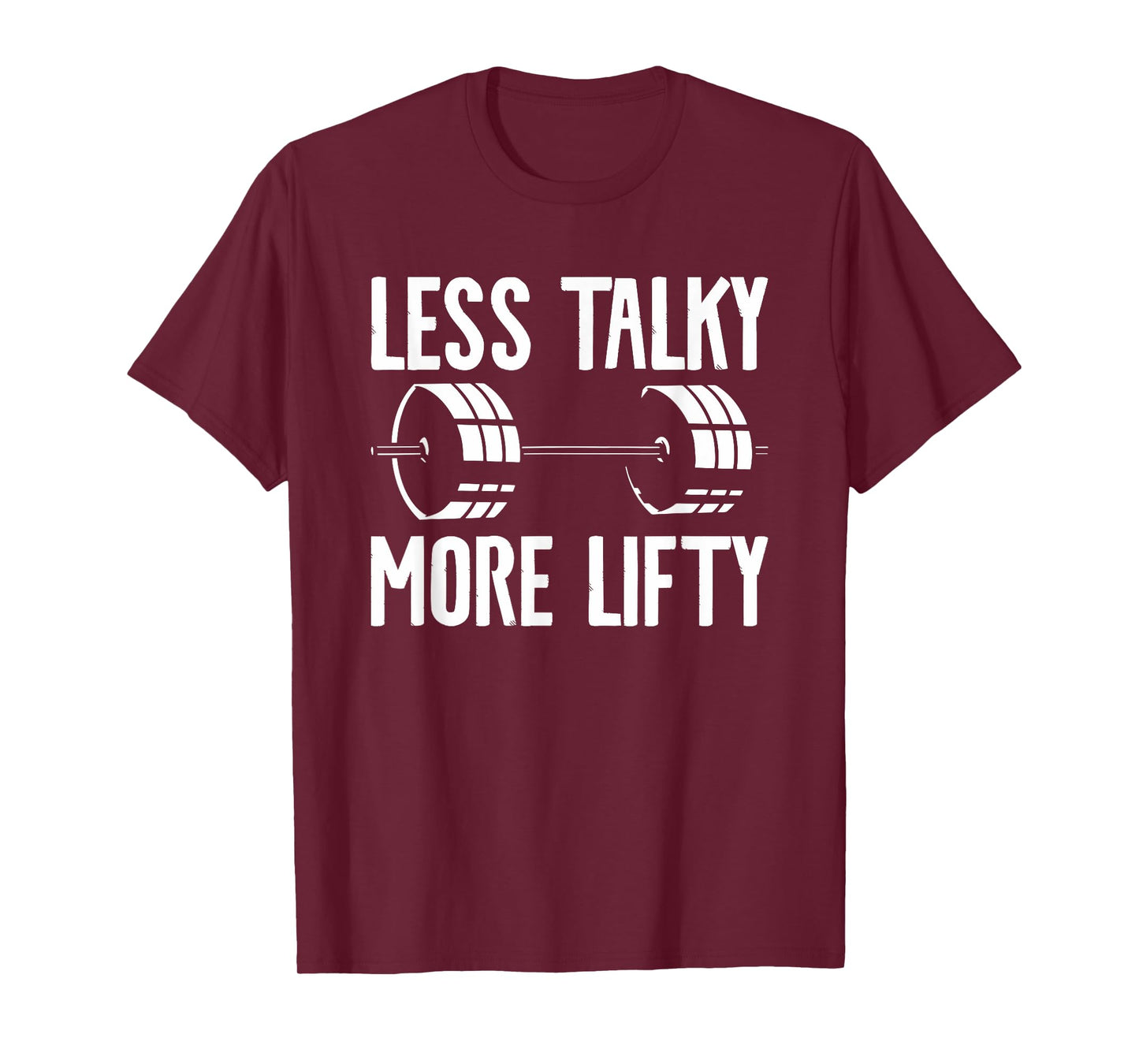 Less Talky More Lifty Weightlifting Weightlifter T-Shirt