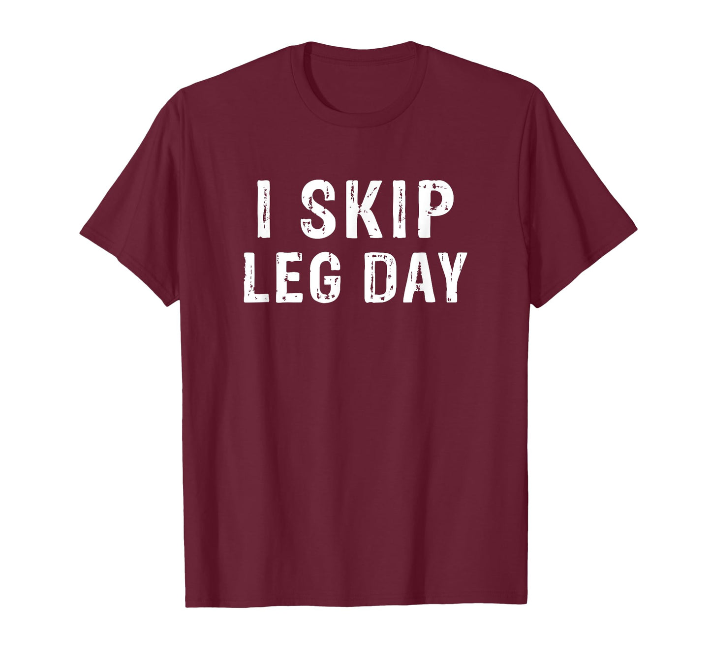 I Skip Leg Day Funny Gym Workout Comedy Bodybuilding T-Shirt