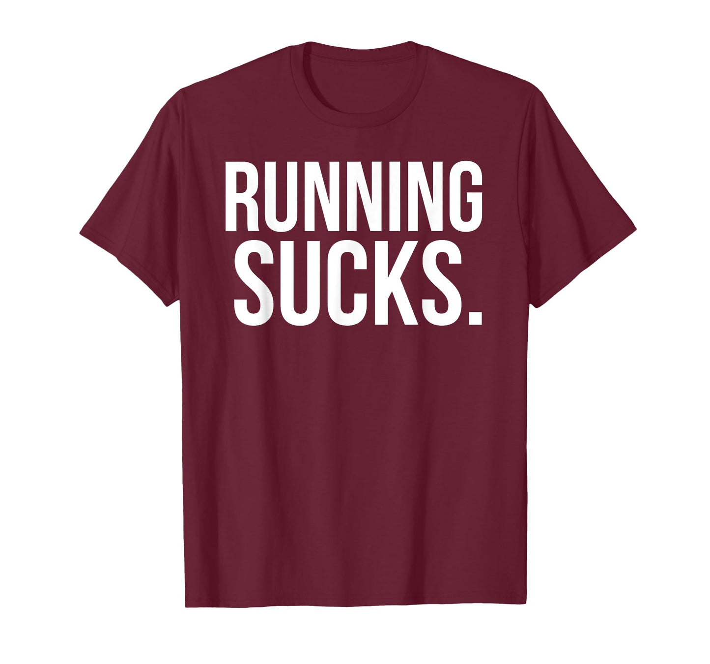 Running Sucks Funny Gym or Workout T-Shirt T-Shirt