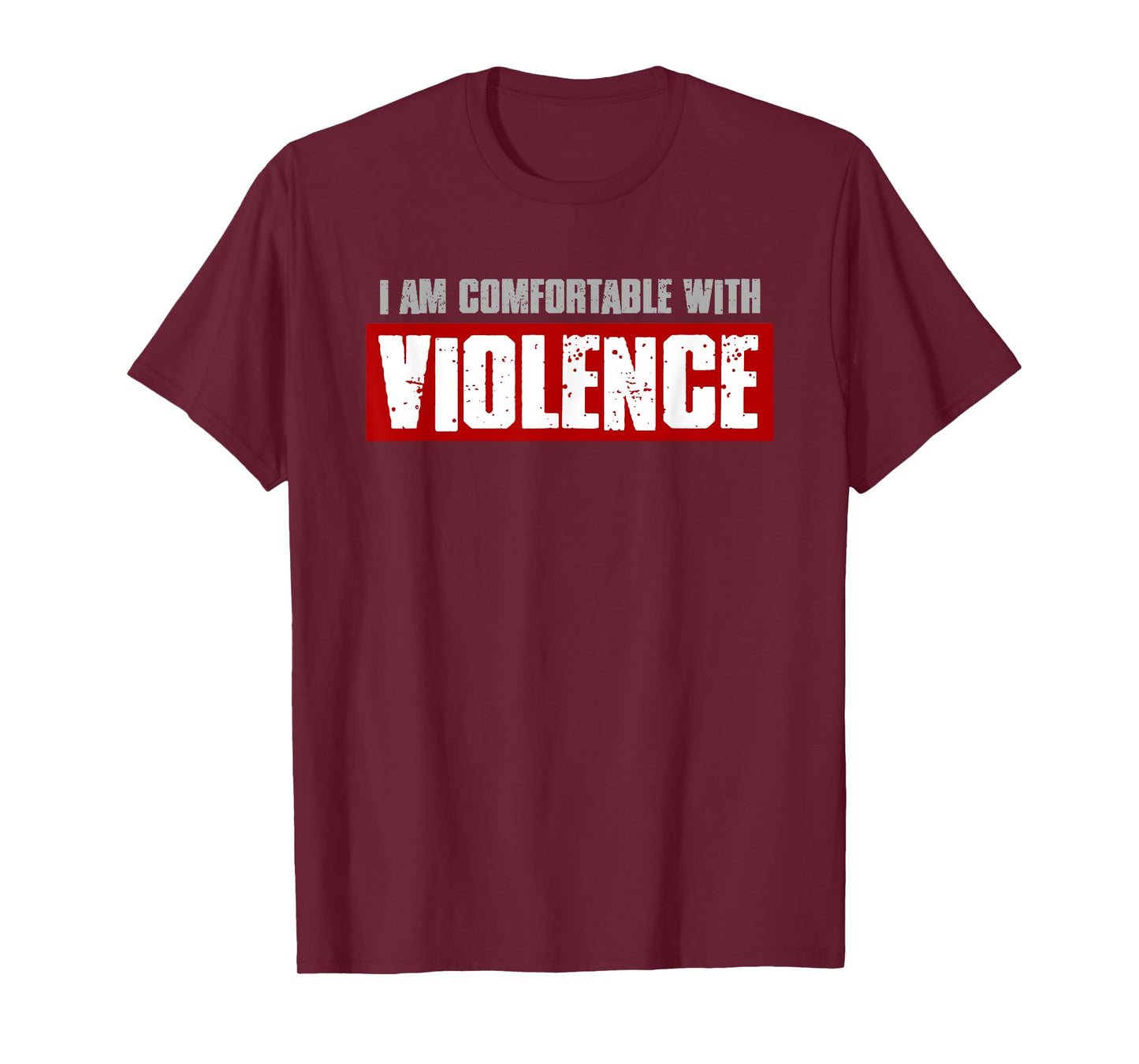 I'M COMFORTABLE WITH VIOLENCE Bold Confident Men's T-Shirt