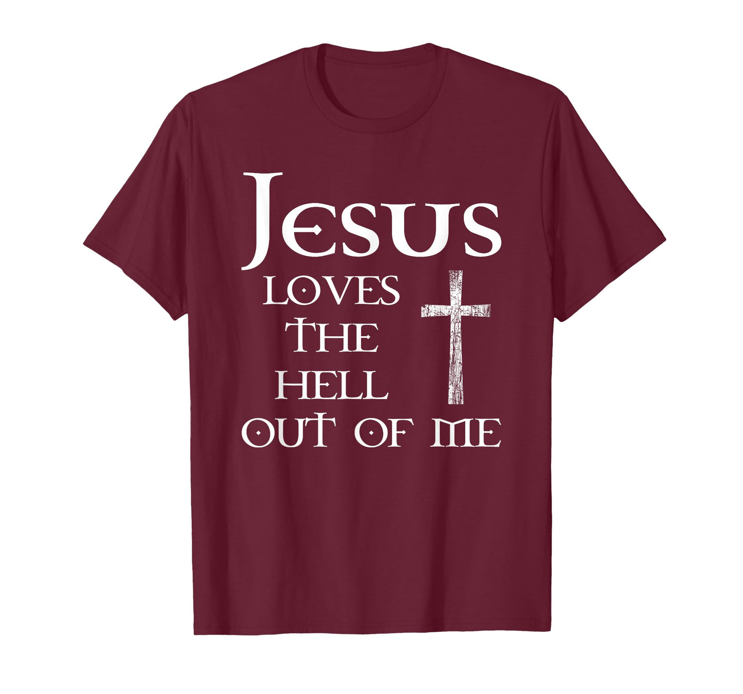 Jesus Loves the Hell Out of Me T-Shirt