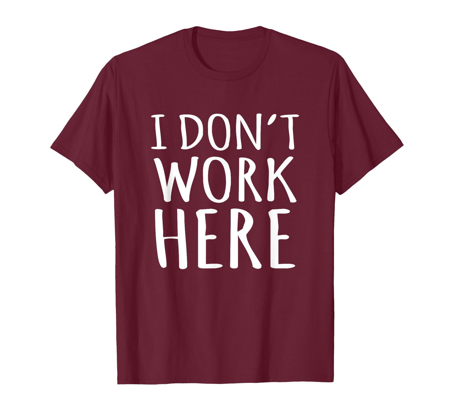 I Dont Work Here Funny Sarcastic Slogan T-Shirt