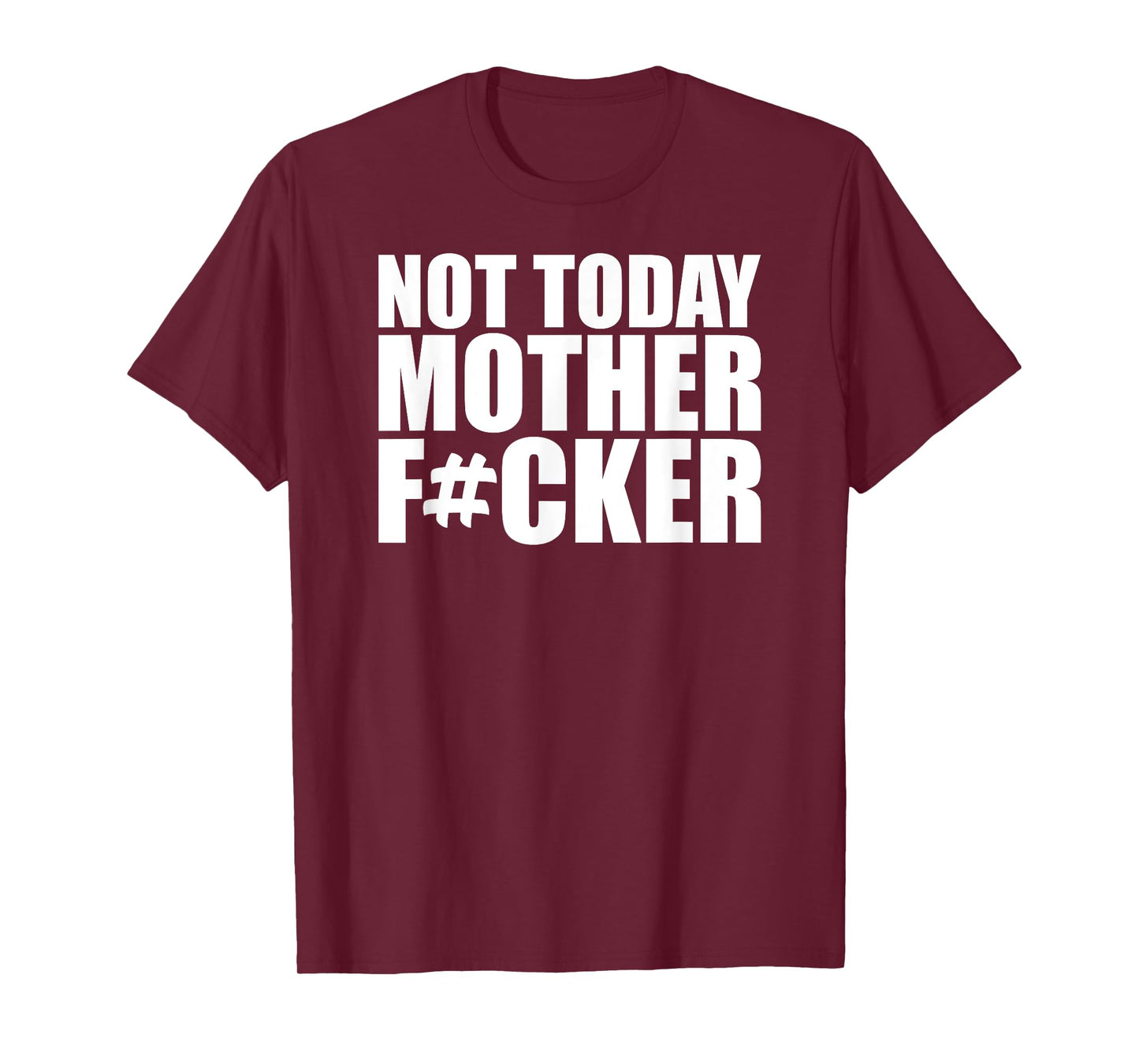 Not Today Mother Fucker - Powerful Motivational Statement T-Shirt