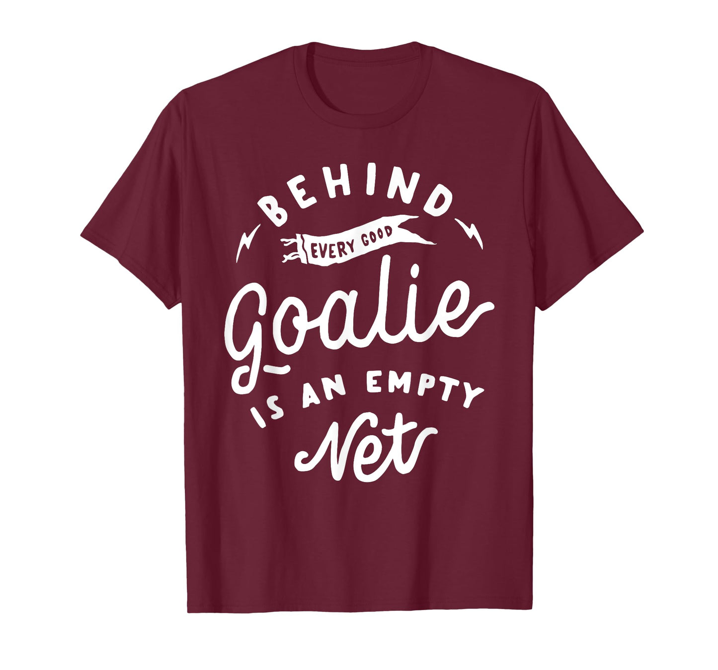Behind Every Good Goalie Is An Empty Net Funny Hockey Soccer T-Shirt