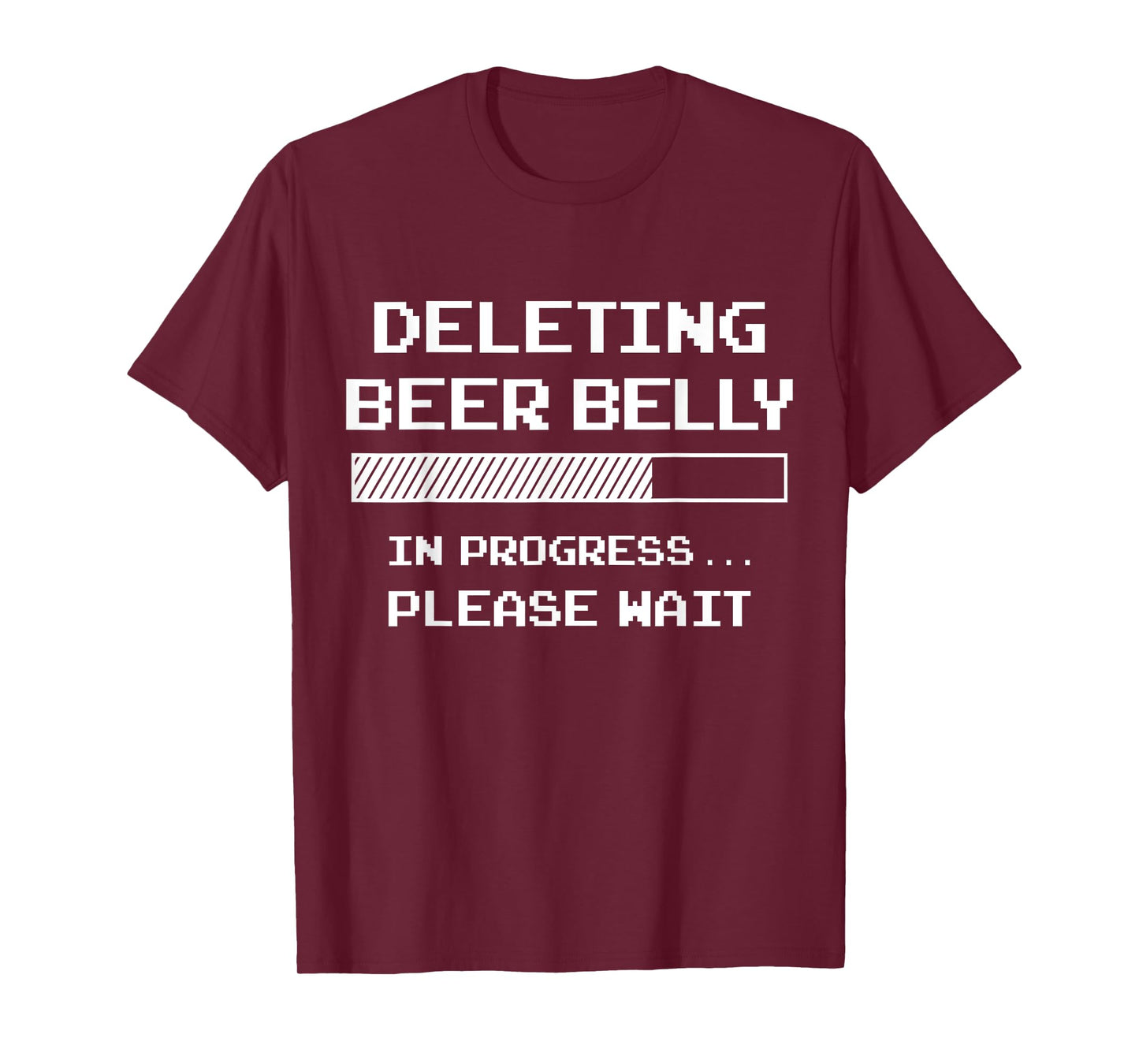 Deleting Beer Belly Please Wait Loading Bar Funny Men Women T-Shirt