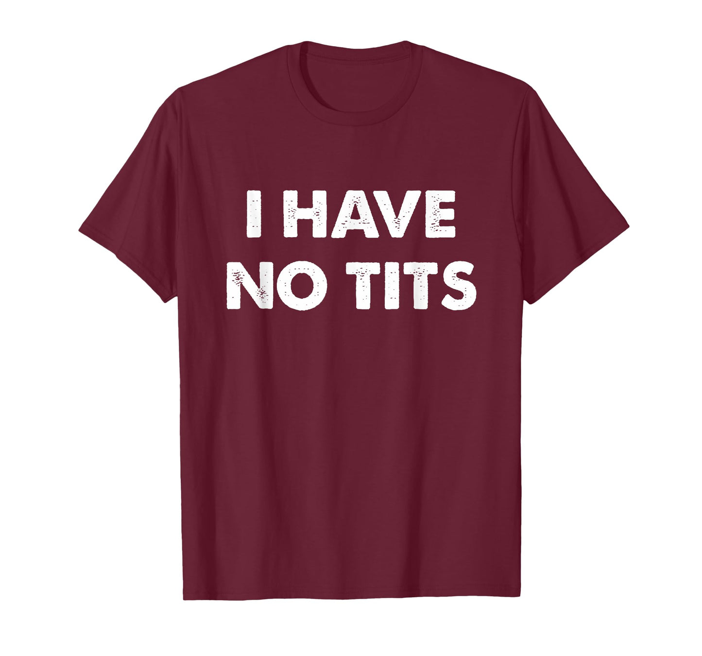 I Have No Tits T-Shirt