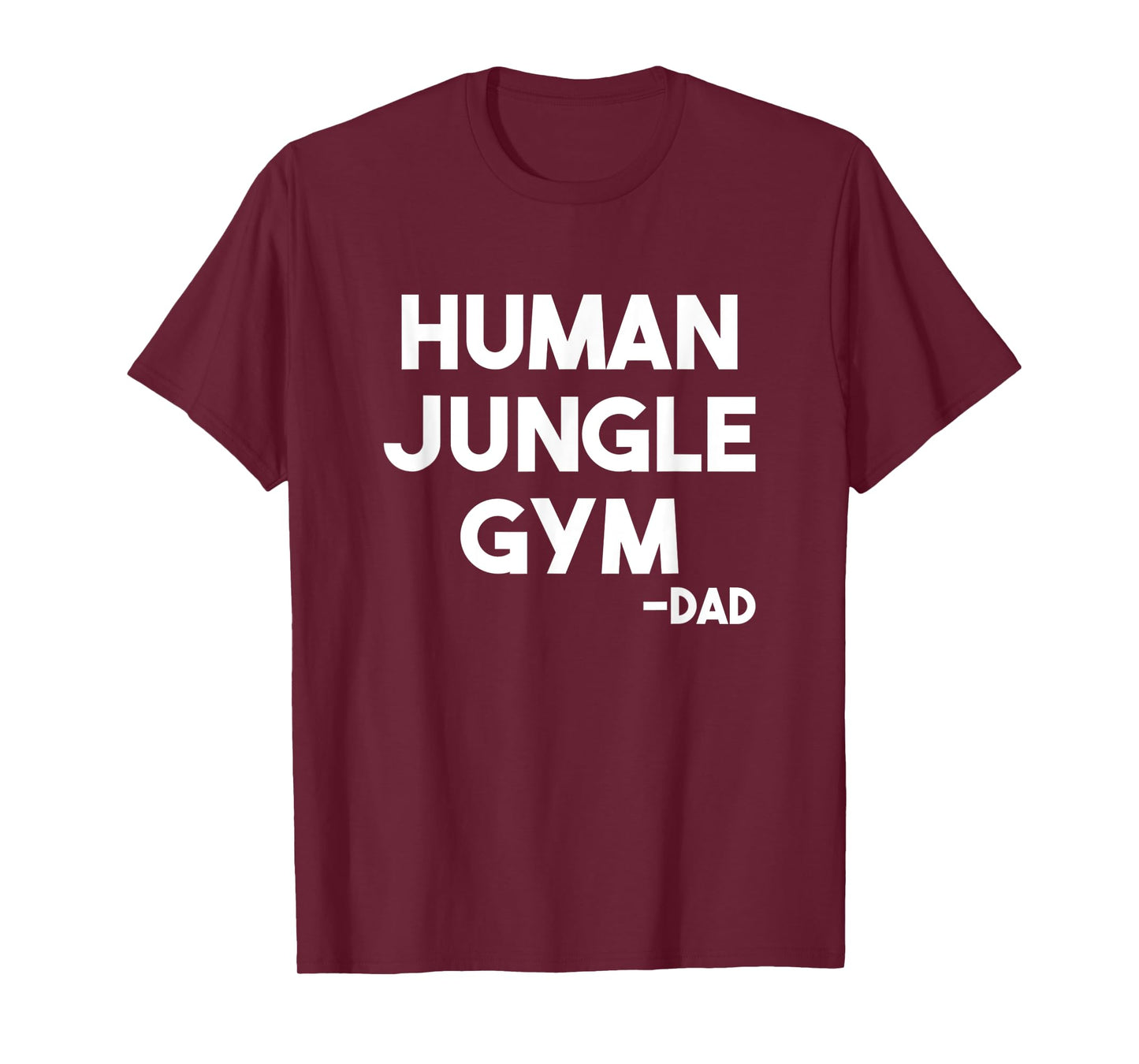 Human Jungle Gym Dad Father's Day Gift Him Birthday Funny T-Shirt