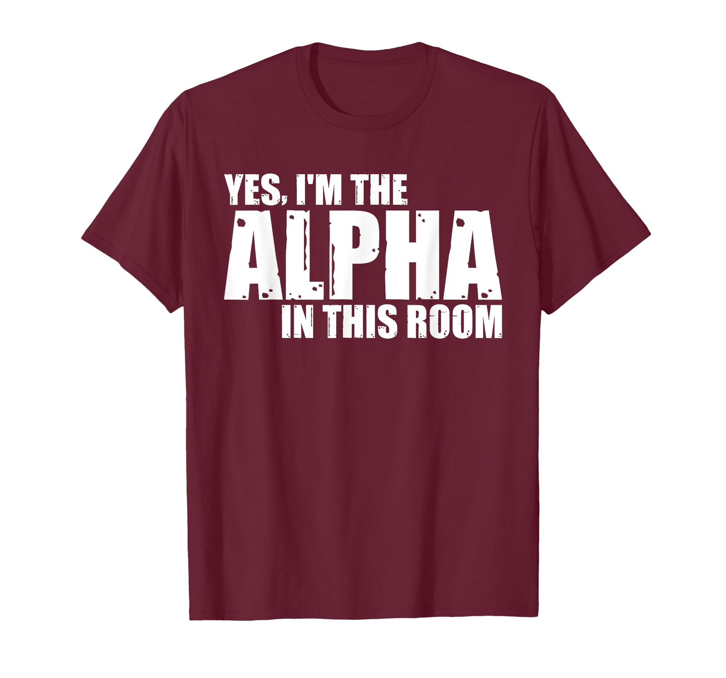 Yes, I'm The Alpha In This Room |||--- T-Shirt