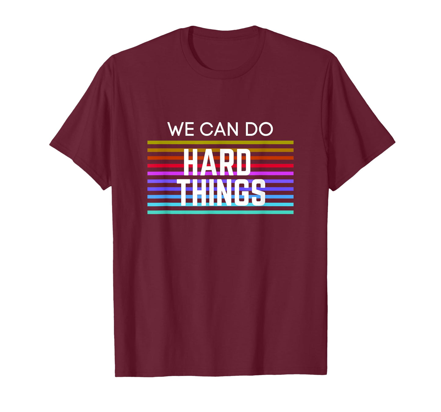 We Can Do Hard Things Motivational Inspirational Teacher Men Women Kids T-Shirt