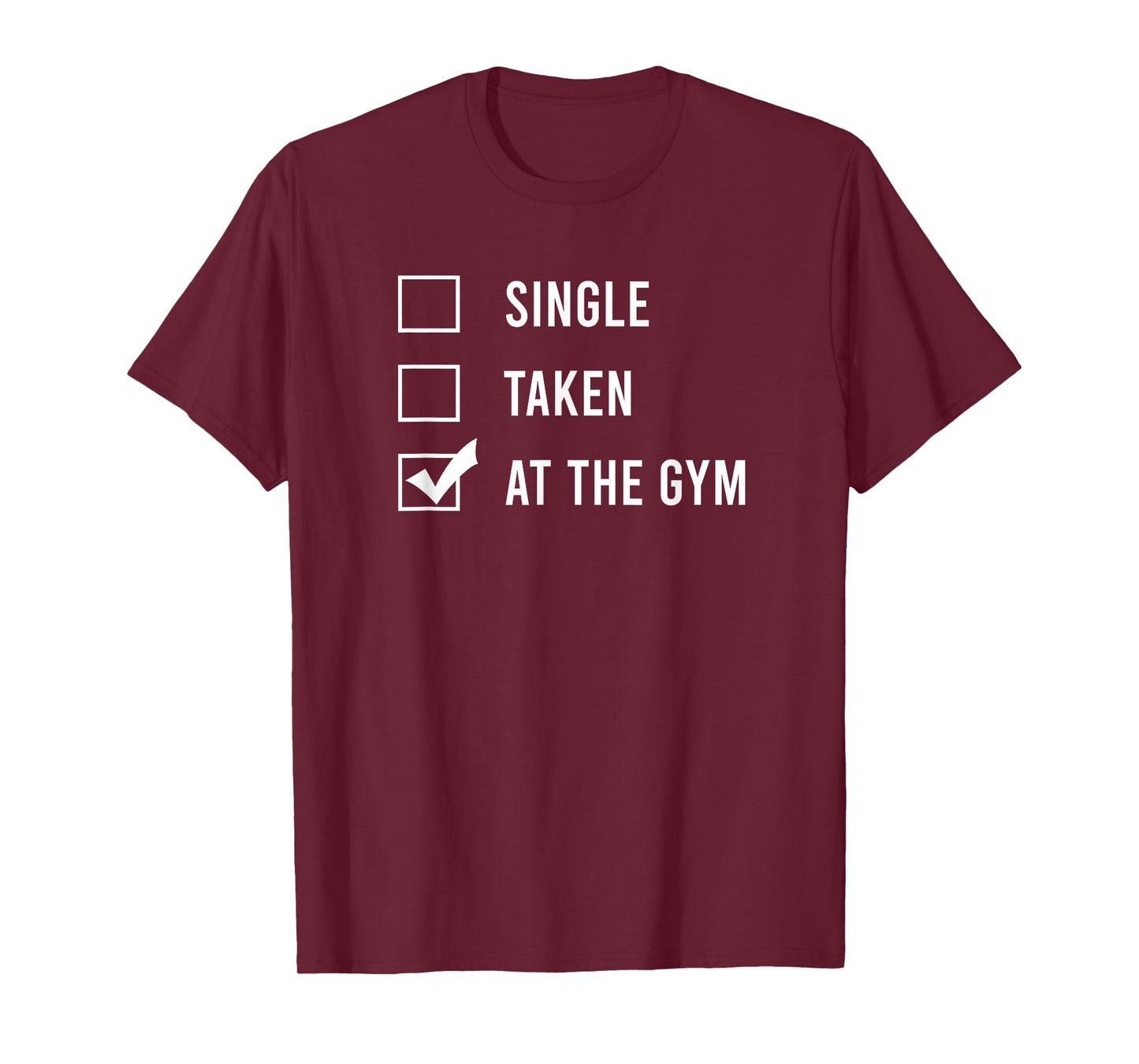 Single. Taken. At the gym. T-Shirt