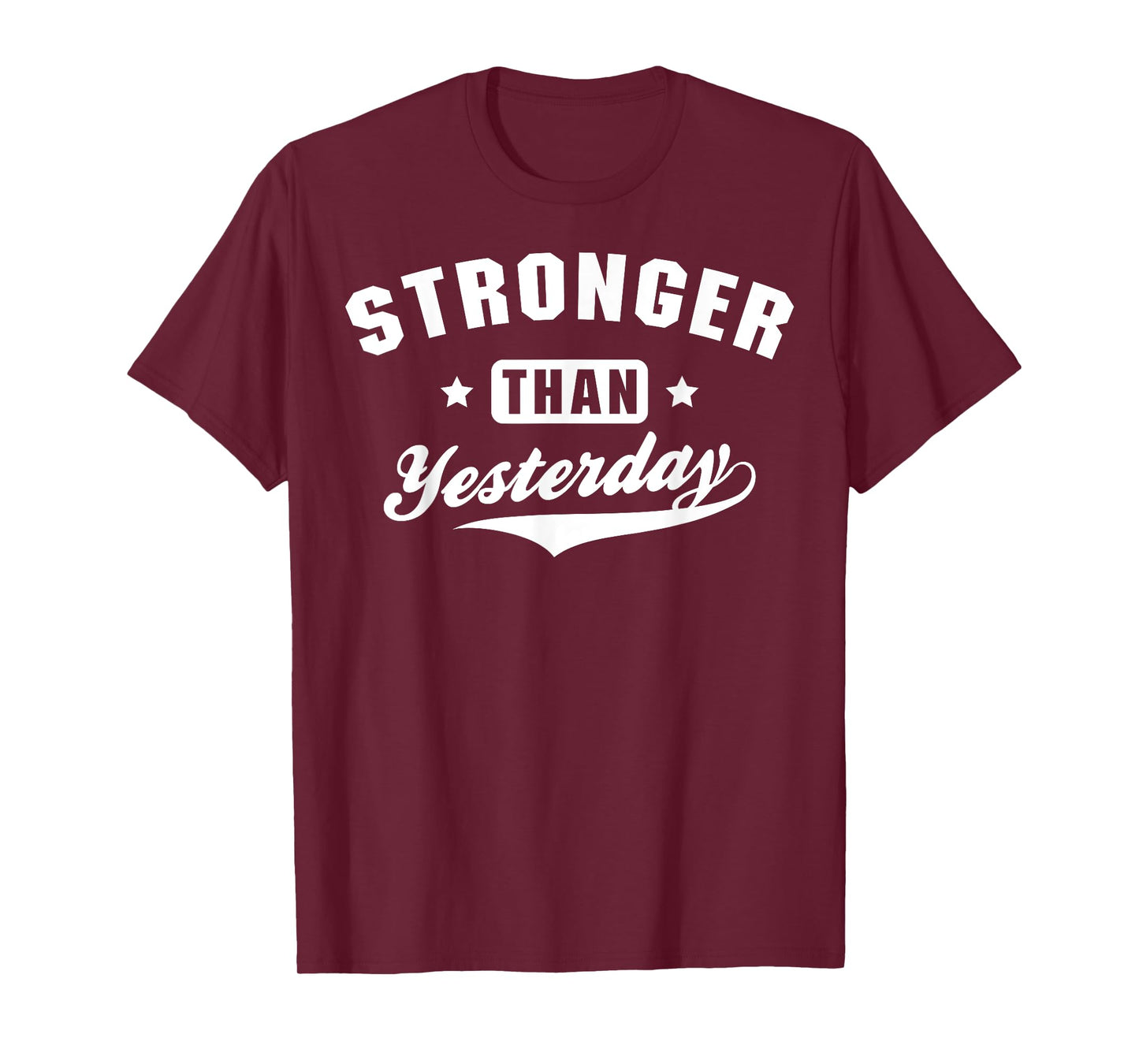 Stronger Than Yesterday Fitness Gym Workout T-Shirt
