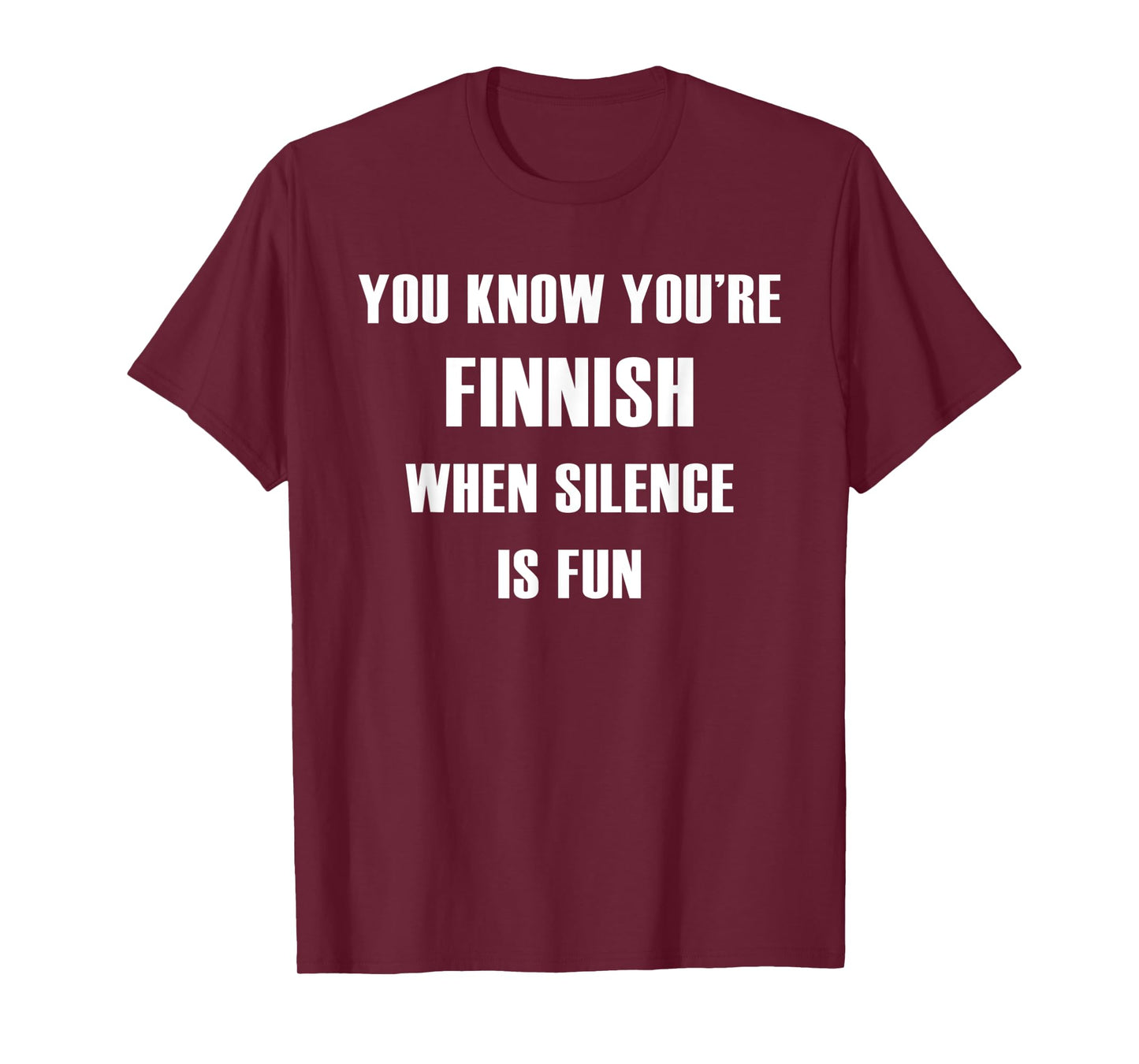 YOU KNOW YOU'RE FINNISH WHEN SILENCE IS FUN SHIRT