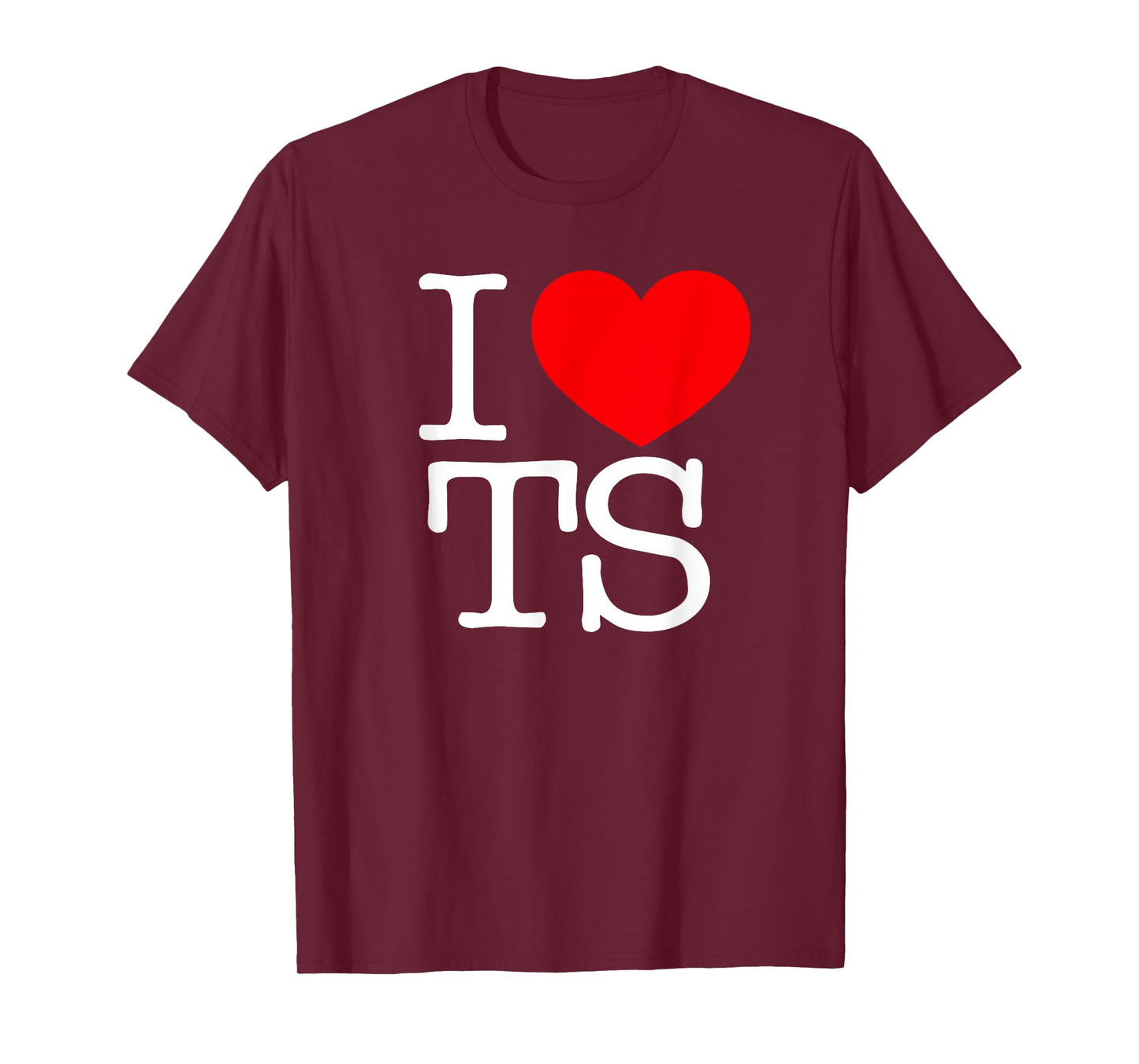 I Love (Heart) TS T-Shirt