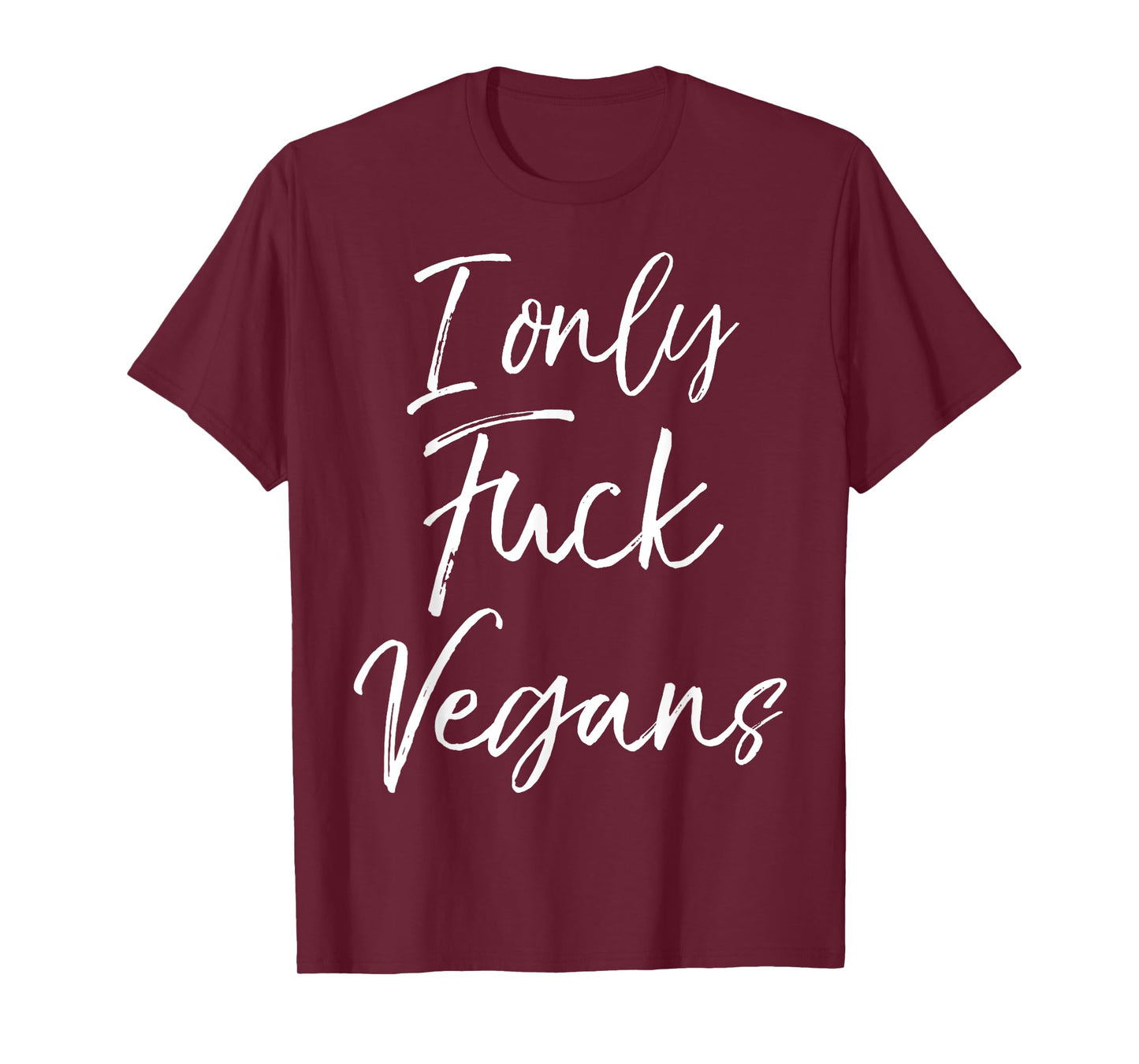 Funny Vegan Gift for Women Quirky Joke I Only Fuck Vegans T-Shirt