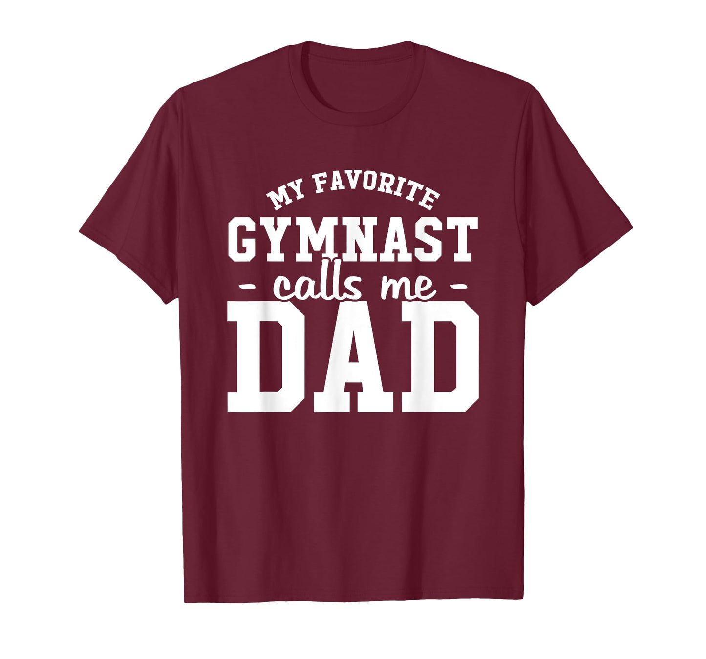 My Favorite Gymnast Calls Me Dad Funny Gymnastic Dad Gift T-Shirt