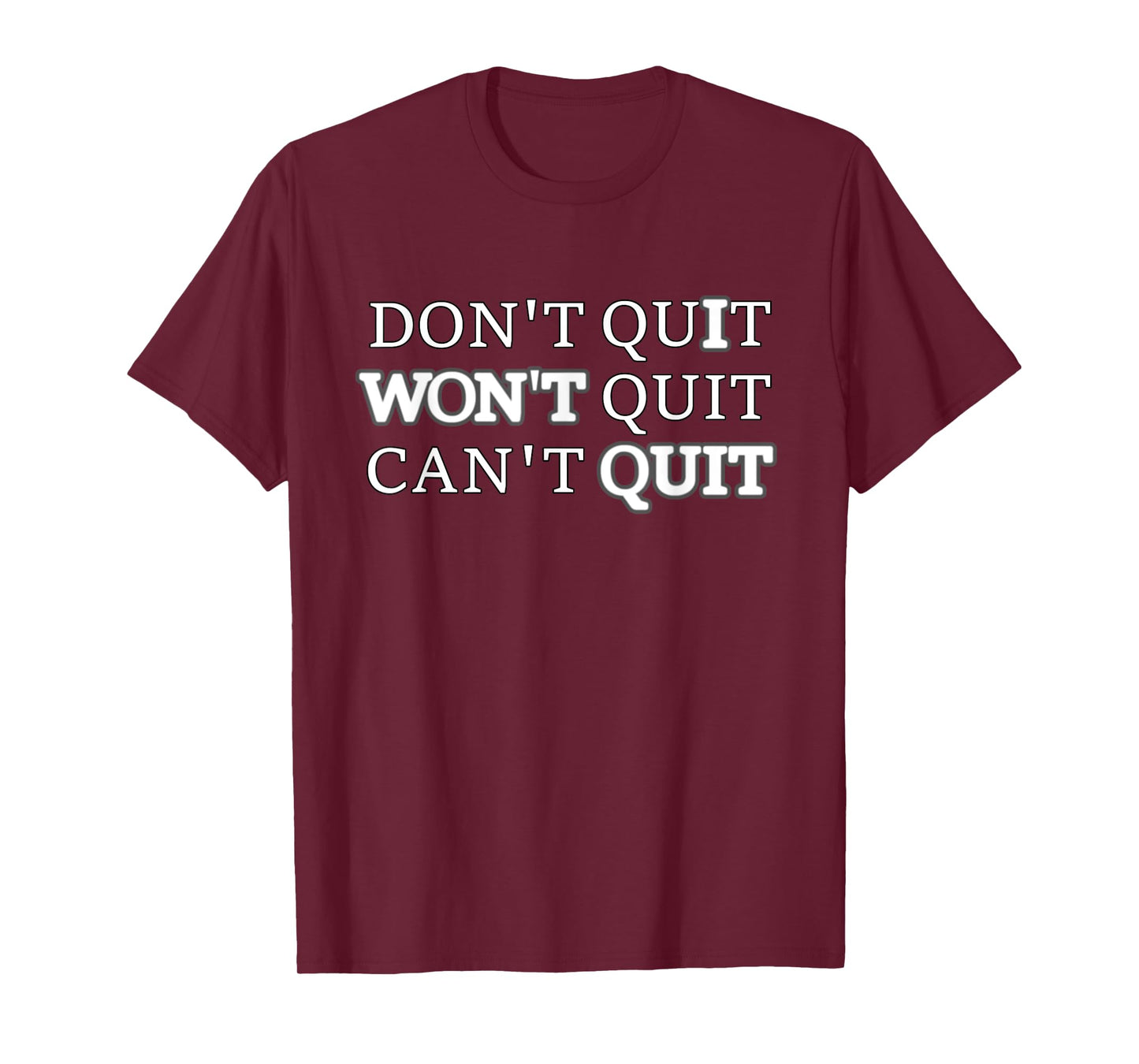 Don't Quit Won't Quit Can't Quit T Shirt Workout Tee T-Shirt