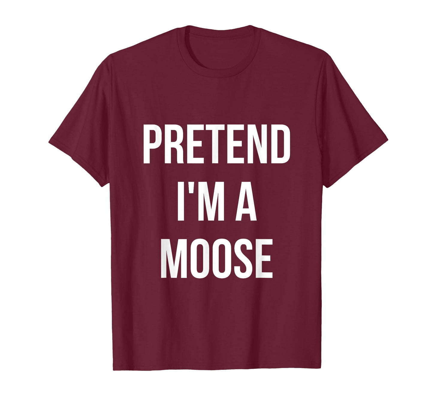 Pretend I'm a Moose Shirt Adult Costume Halloween Brown T-Shirt