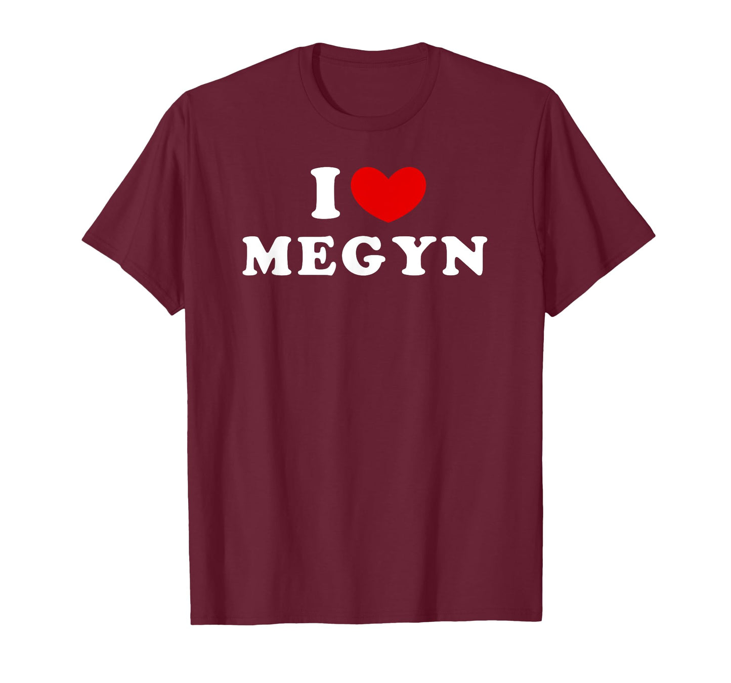 I Love Megyn, I Heart Megyn T-Shirt