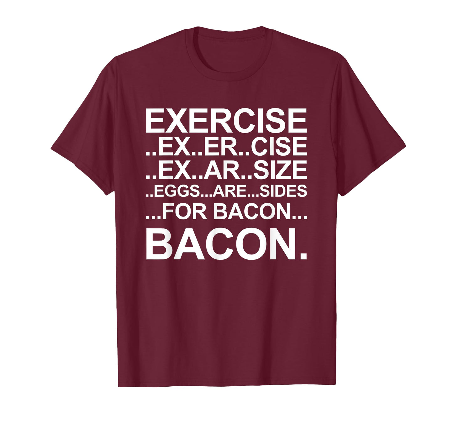 Funny Exercise Ex..er..cise Eggs..are..sides For Bacon T-Shirt