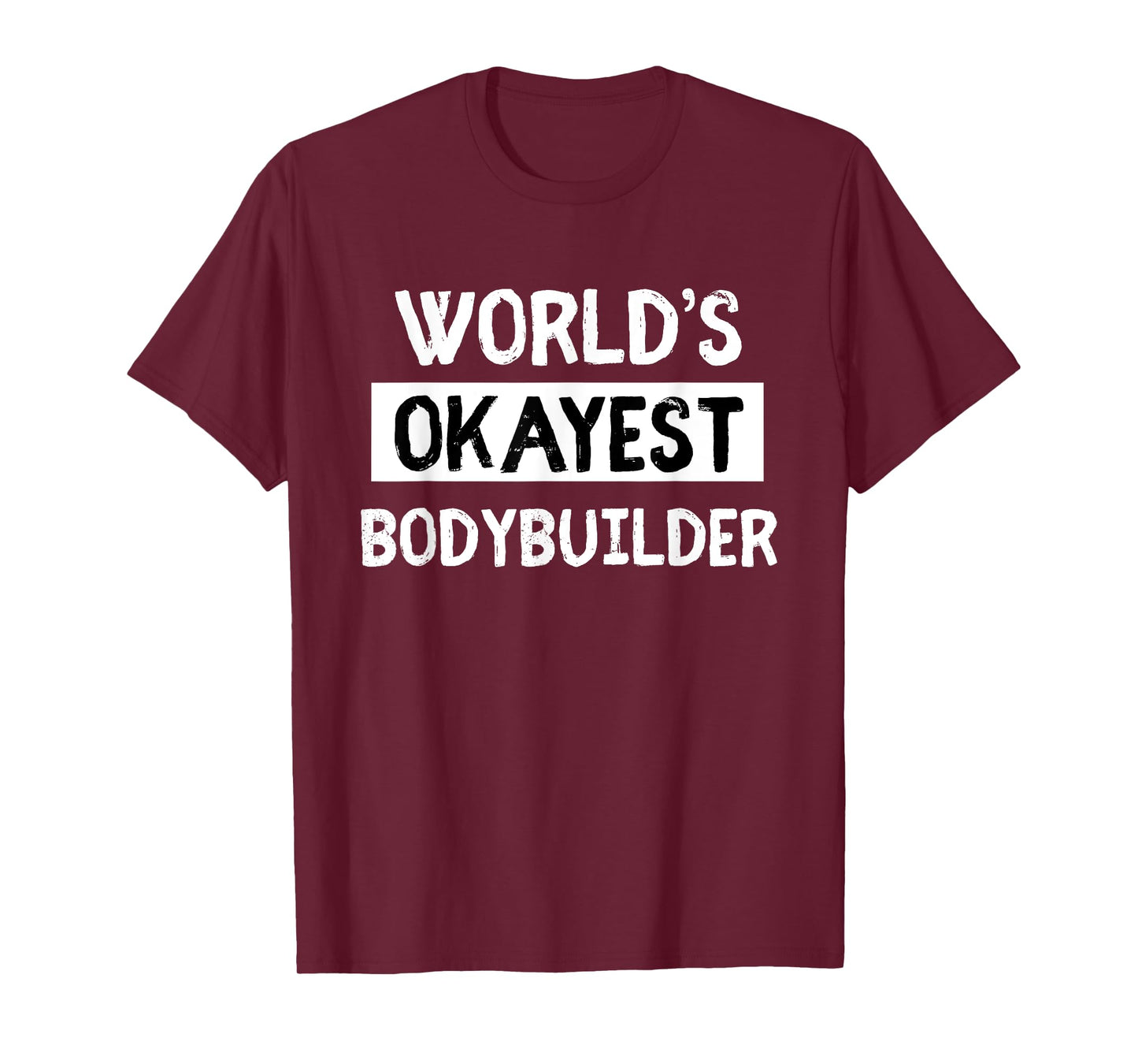 Worlds Okayest Power Lifter Bodybuilder Mens womens gift T-Shirt