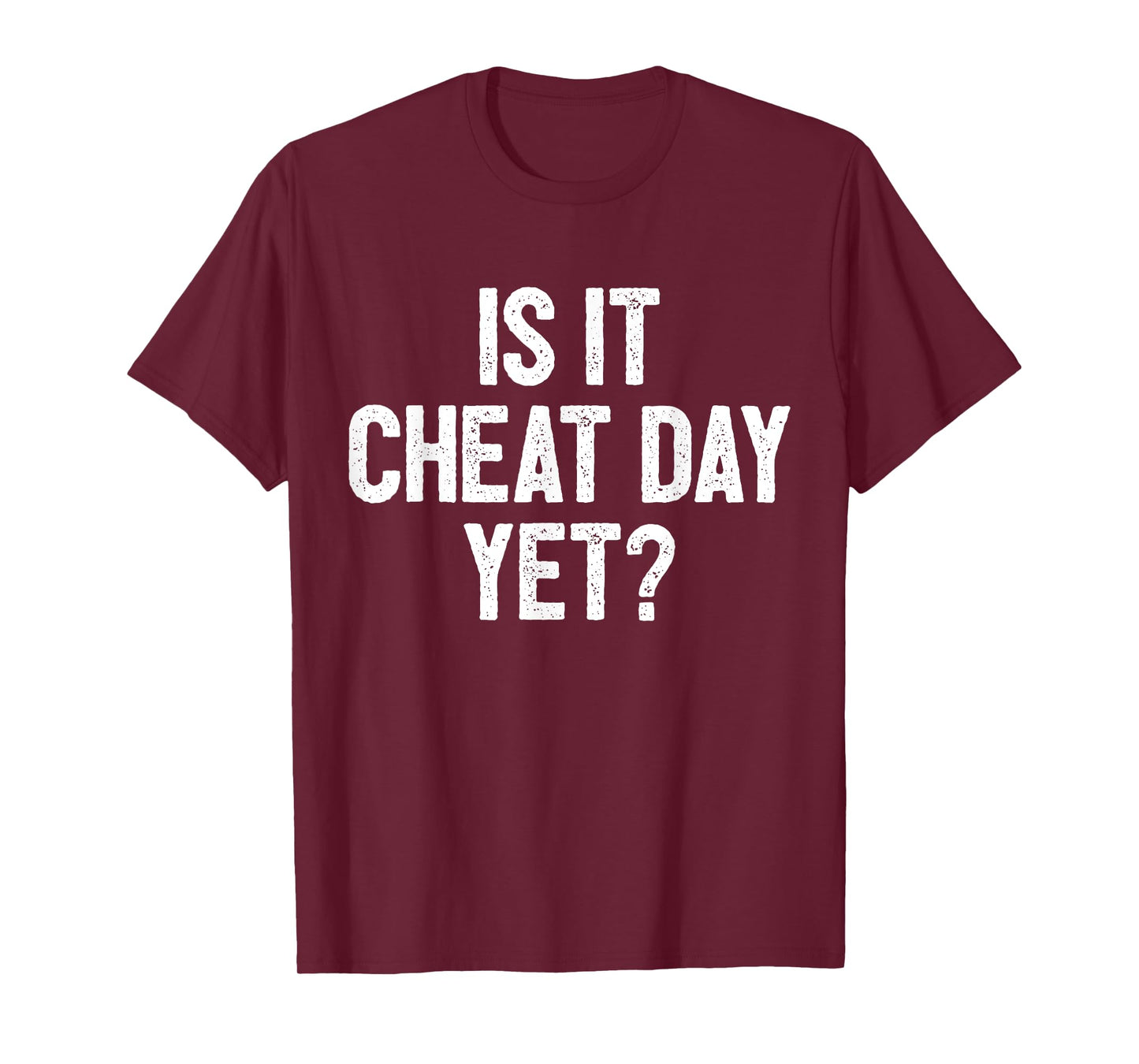 Funny Workout Fitness Gym Training I Is It Cheat Day Yet T-Shirt