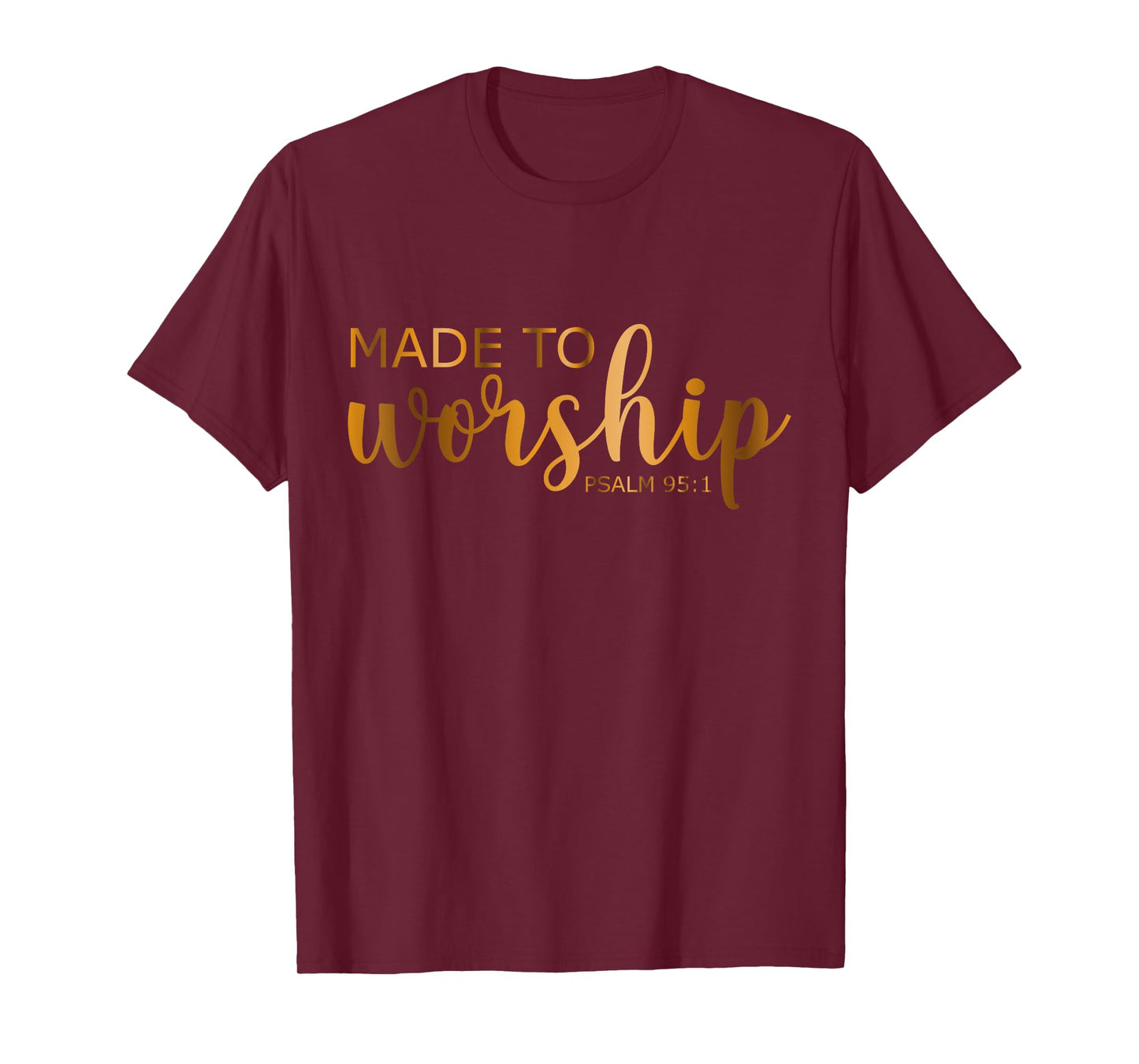 Made to Worship Psalm 95-1 T-Shirt