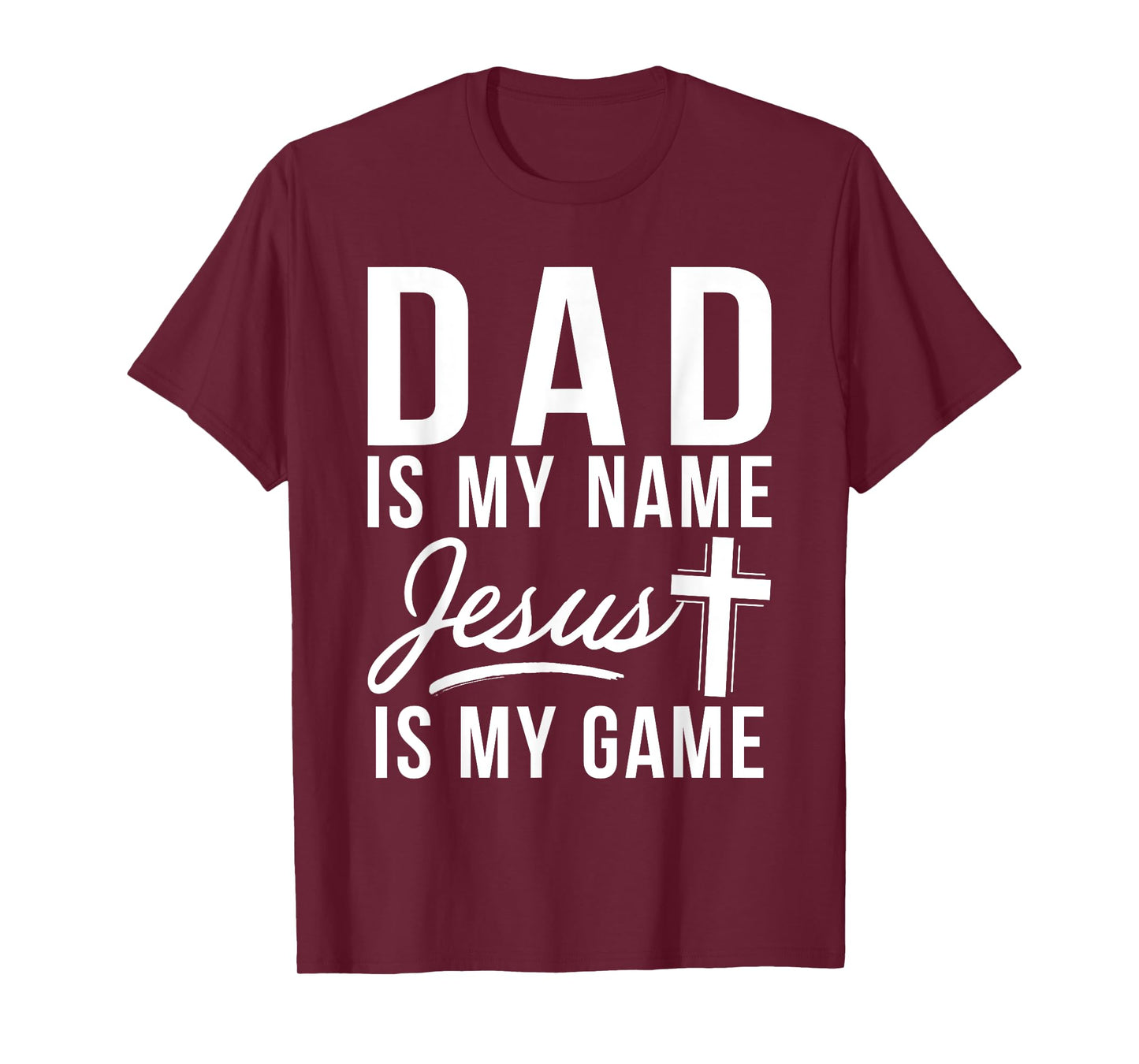 Dad is my Name Jesus is my Game Religious T-Shirt