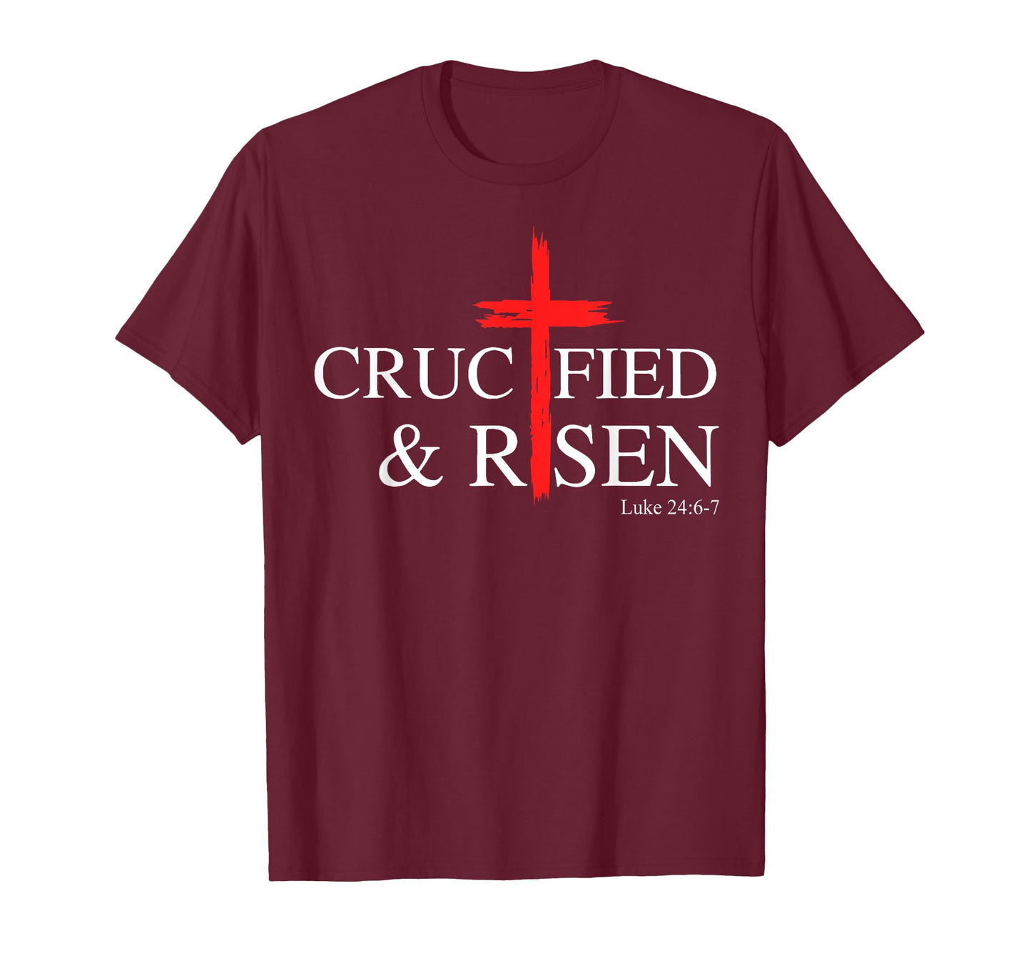 Crucified and Risen Luke 24 6 7 T-Shirt