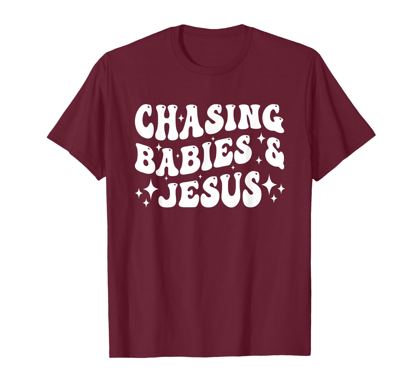 Chasing Babies And Jesus Chasing Babies & Jesus Christian T-Shirt