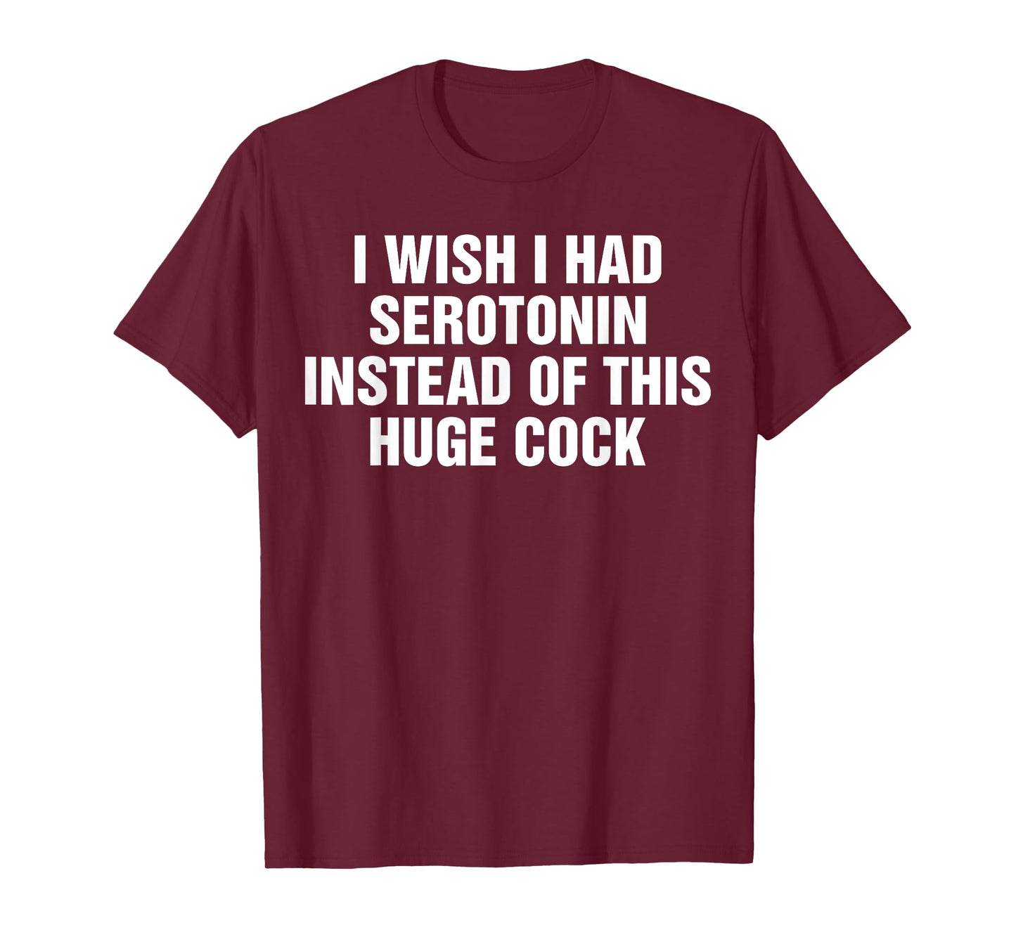 I Wish I Had Serotonin Instead Of This Huge Cock Vintage T-Shirt