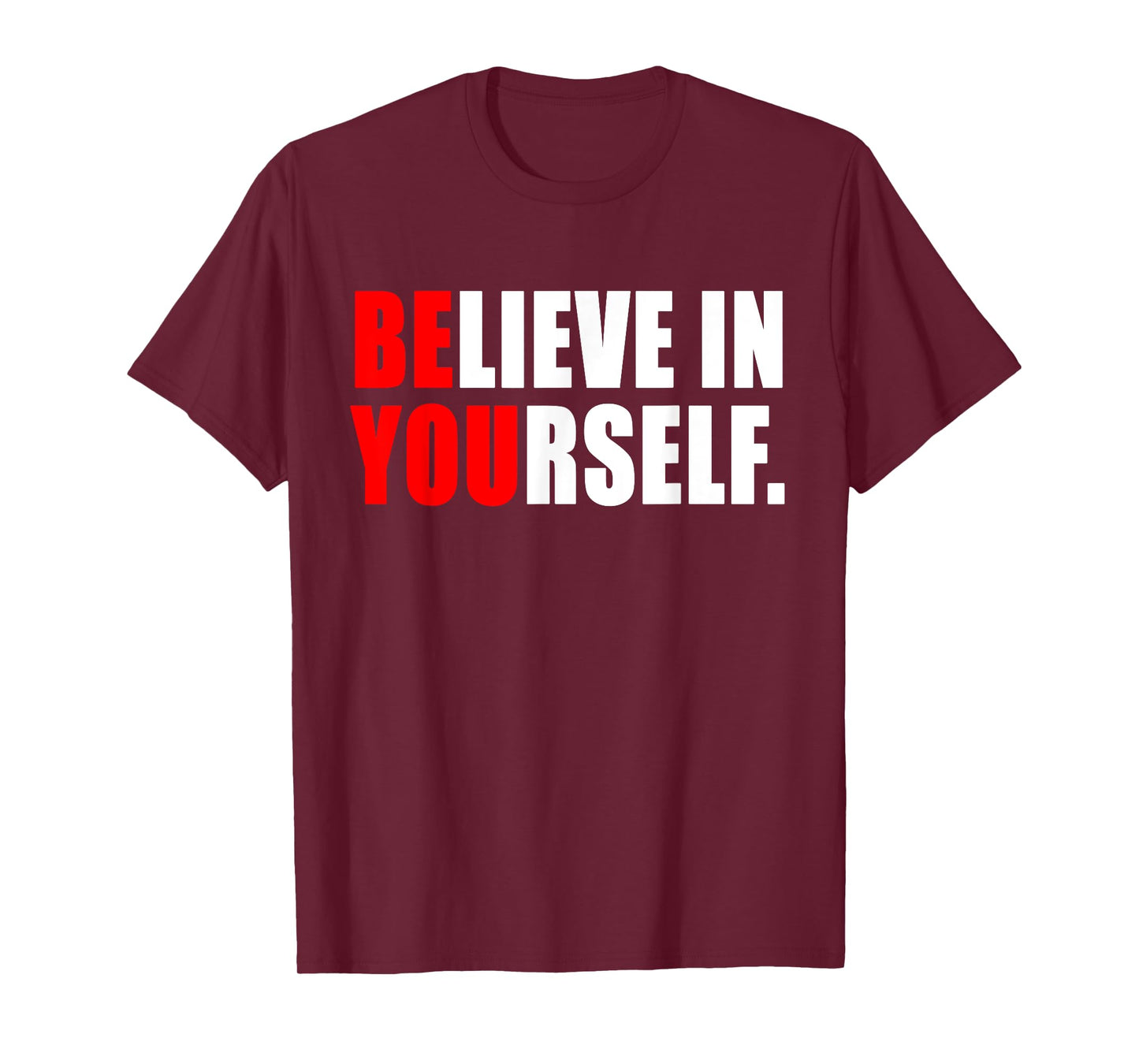 Believe In Yourself T Shirt - Motivational Shirt