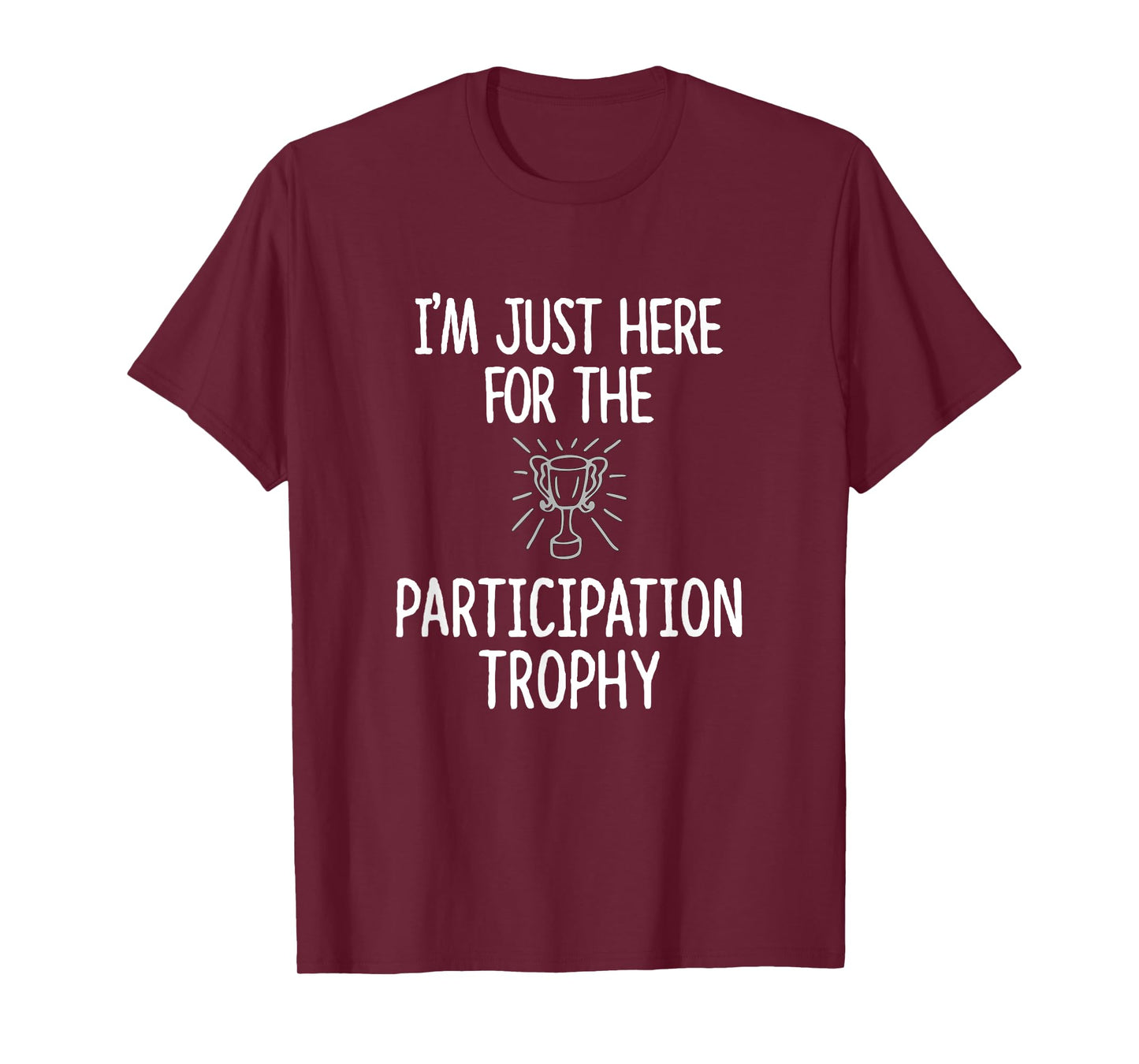 Just Here For the Participation Trophy Funny Lazy Gen Z T-Shirt