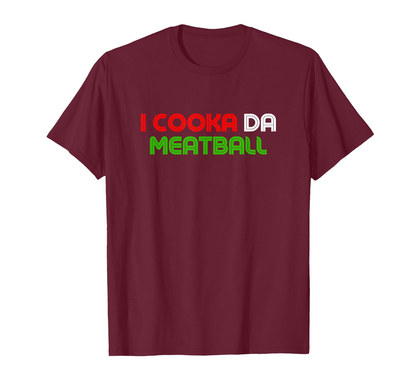 I Cooka Da Meatball Funny Meatball Lover Meme T-Shirt