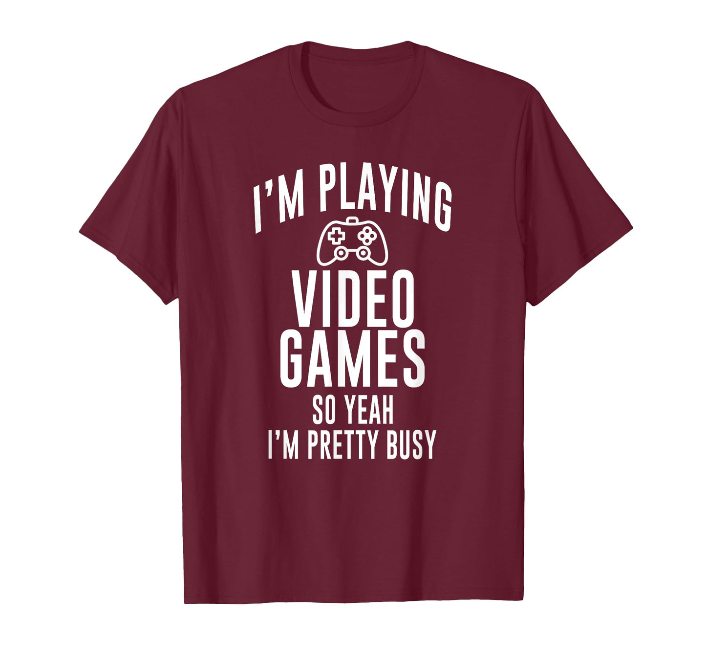 Funny Gamer I'm playing video games so yeah I'm pretty busy T-Shirt