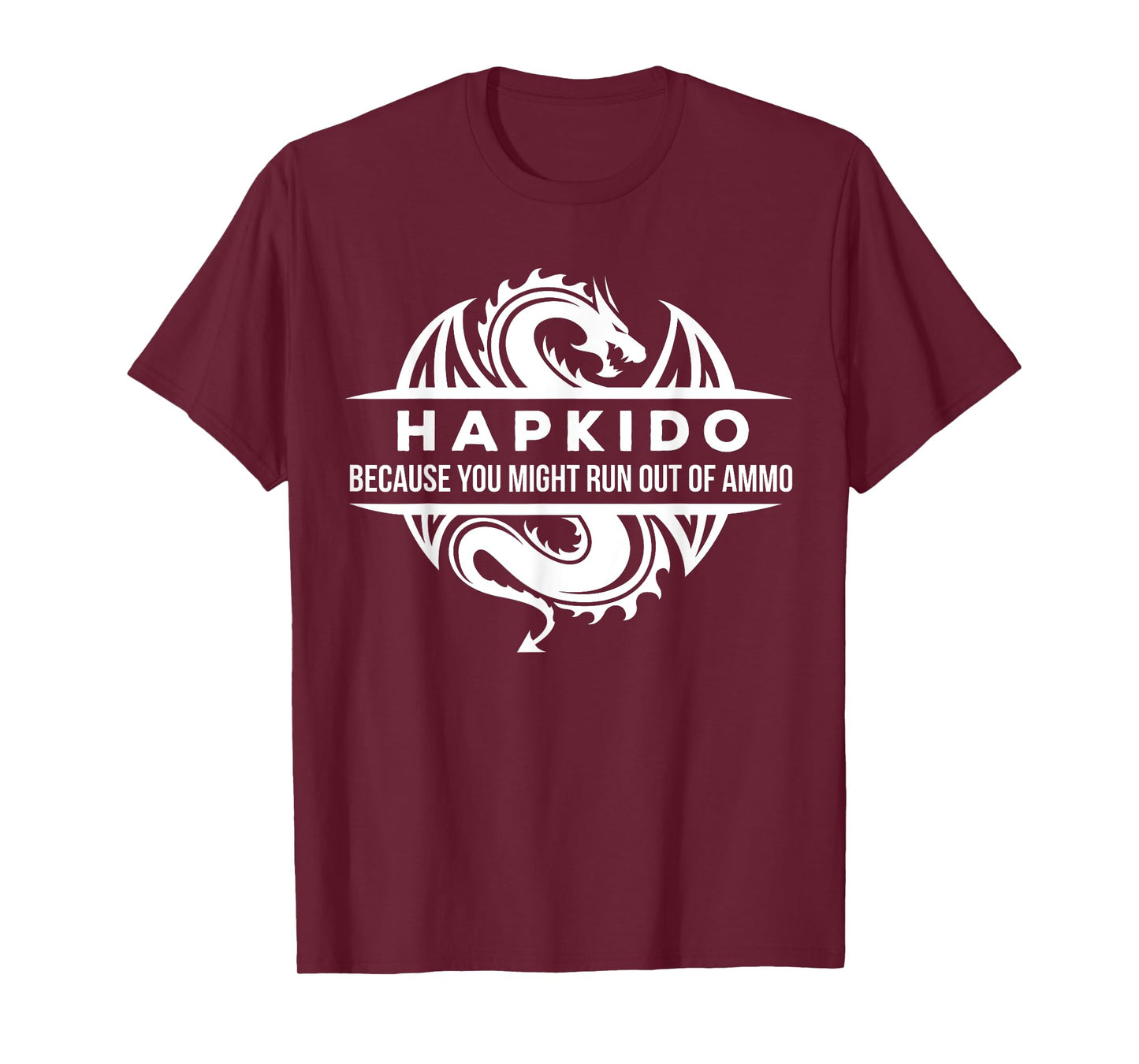 Hapkido You May Run Out Of Ammo Martial Arts Gift T-shirt T-Shirt