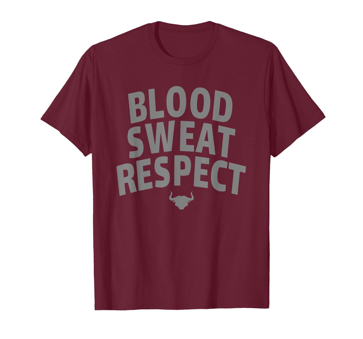 BLOOD SWEAT RESPECT FIRST TWO YOU GIVE LAST ONE YOU EARN T-Shirt