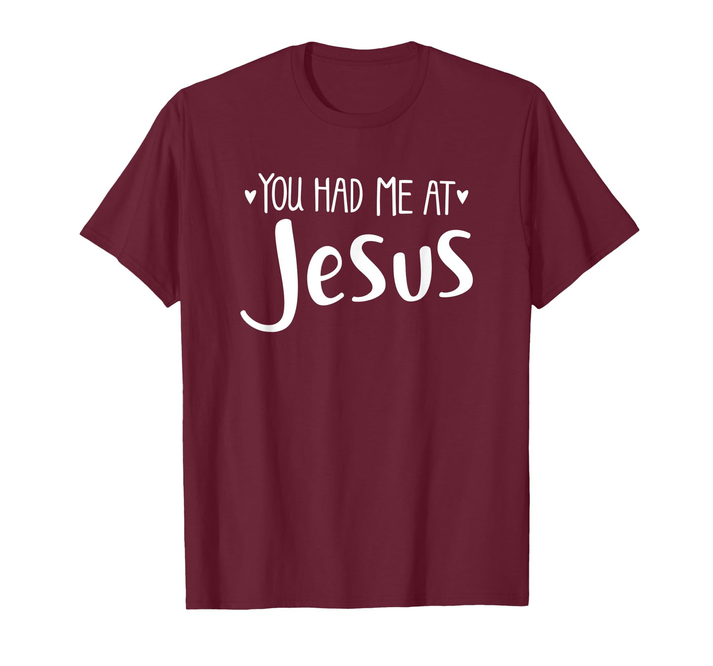 YOU HAD ME AT JESUS - christian love lord savior best cute T-Shirt