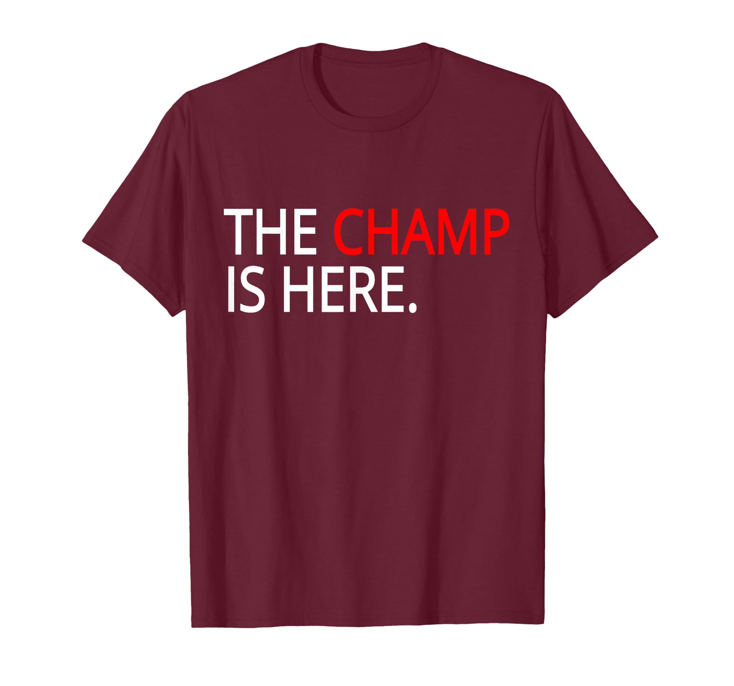 The champ is here t-shirt- gym T-Shirt