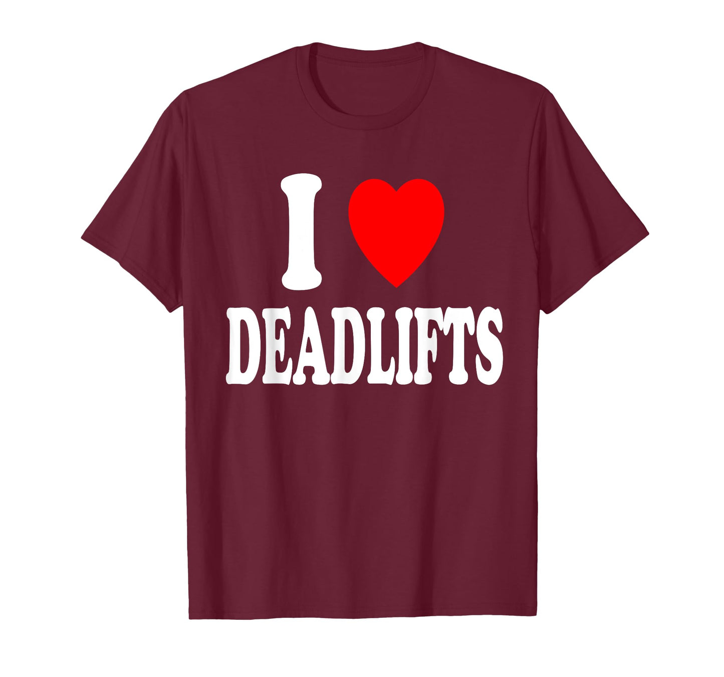 I Heart (Love) Deadlifts Weightlifting Gym Powerlifting T-Shirt
