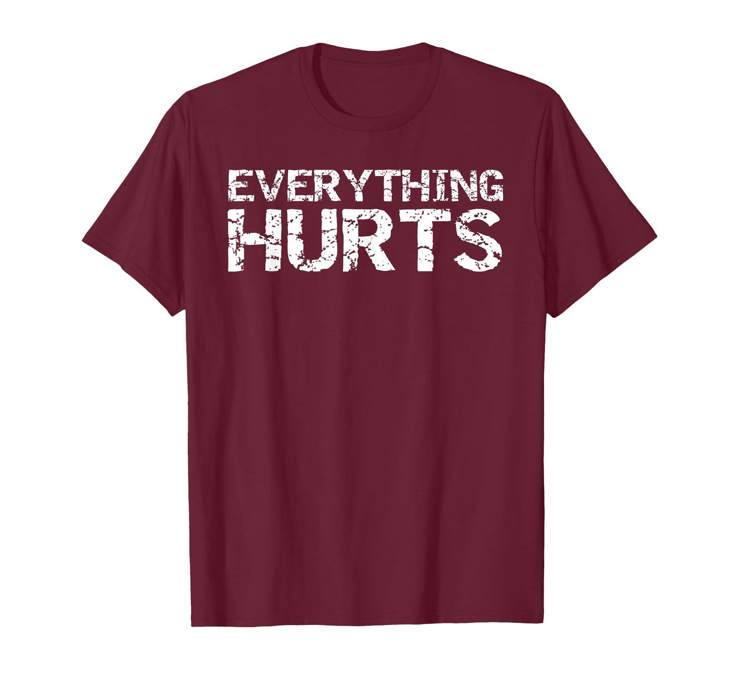 Everything Hurts Shirt for Men Funny Workout T-Shirt Women T-Shirt