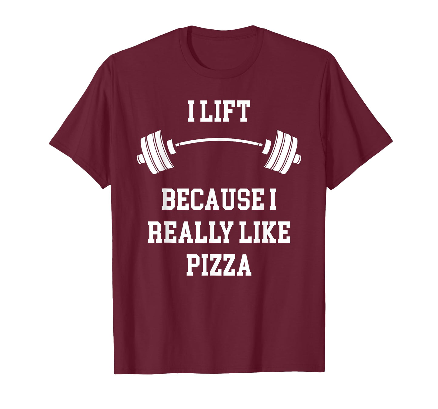 I Lift Because I Like Pizza Funny Back To Fitness Gym Lover T-Shirt
