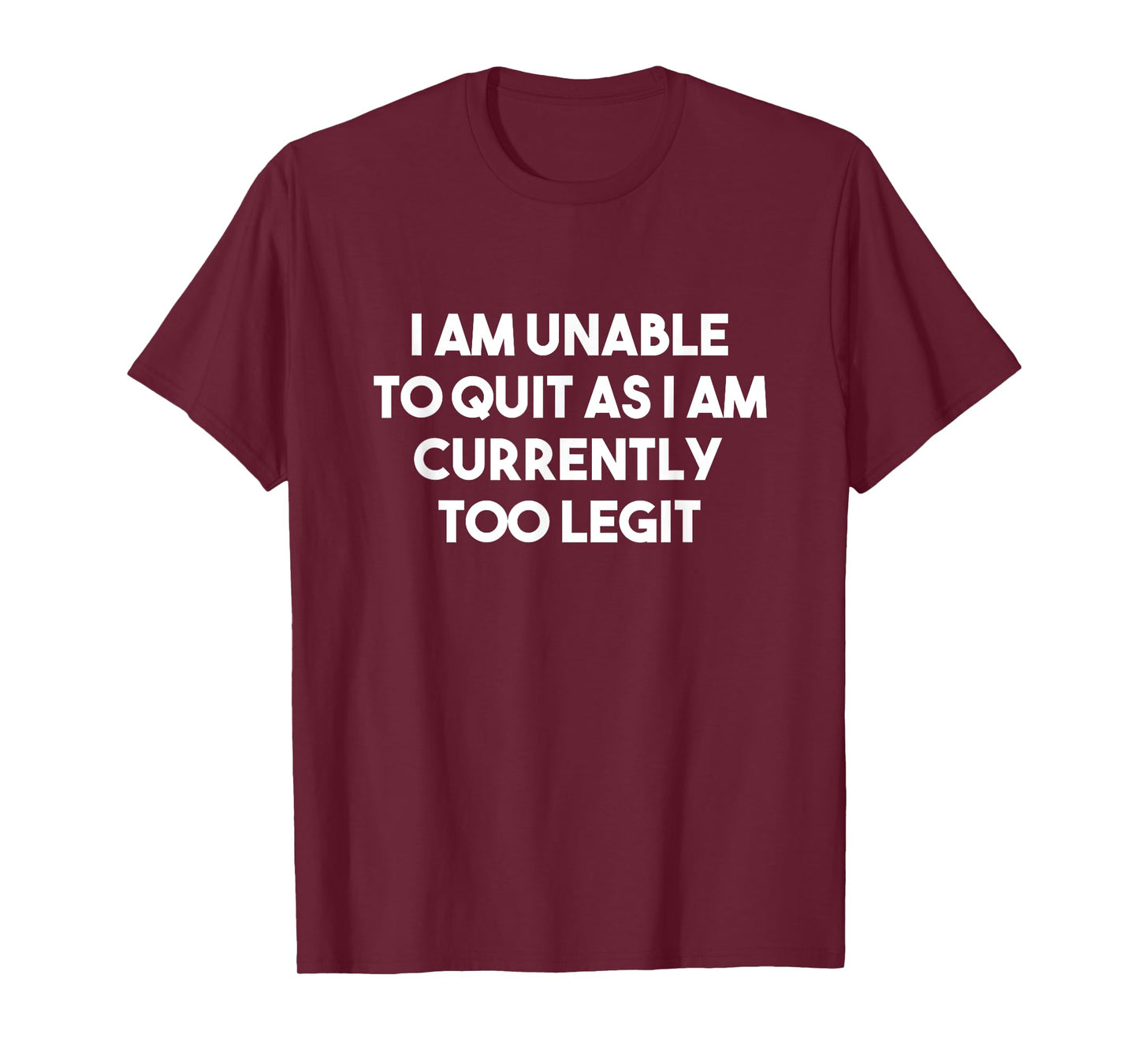 I Am Unable To Quit Currently Too Legit MC T-Shirt T-Shirt