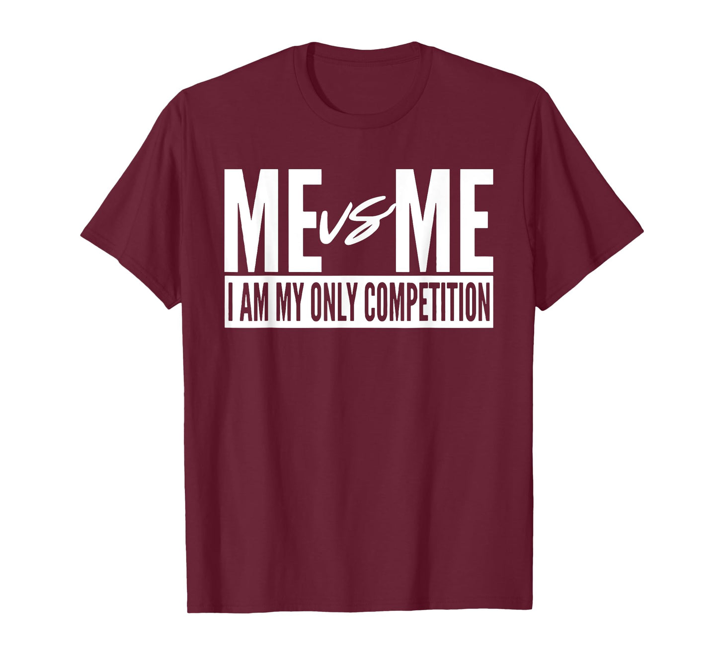 Me vs Me I am My Only Competition inspirational Motivational T-Shirt