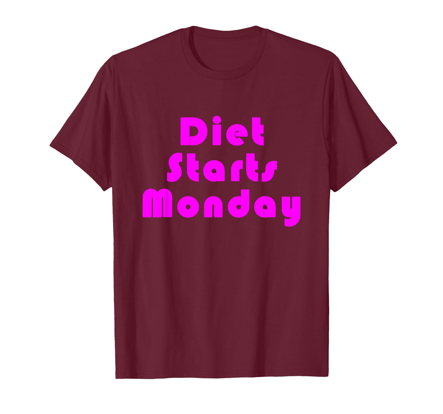 Diet Starts Monday Funny and Motivational T-Shirt