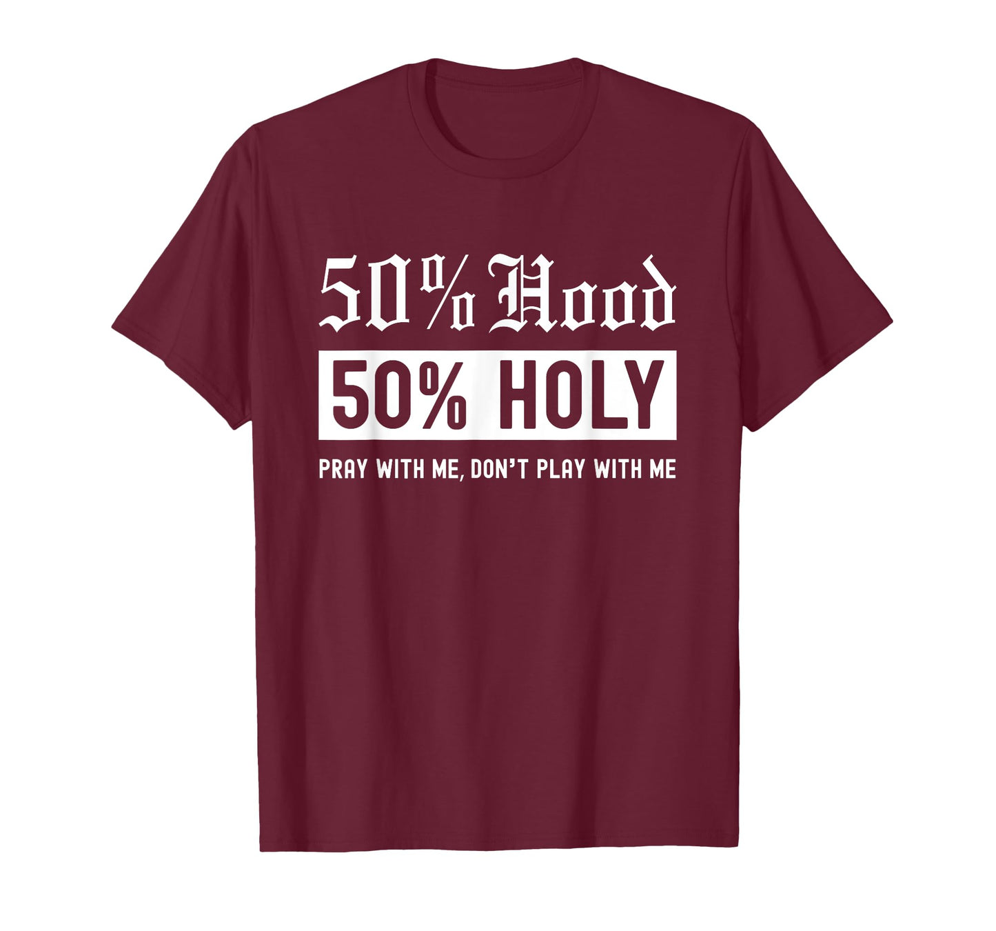 Half Hood Half Holy 50% Per cent Christian Theme T-Shirt