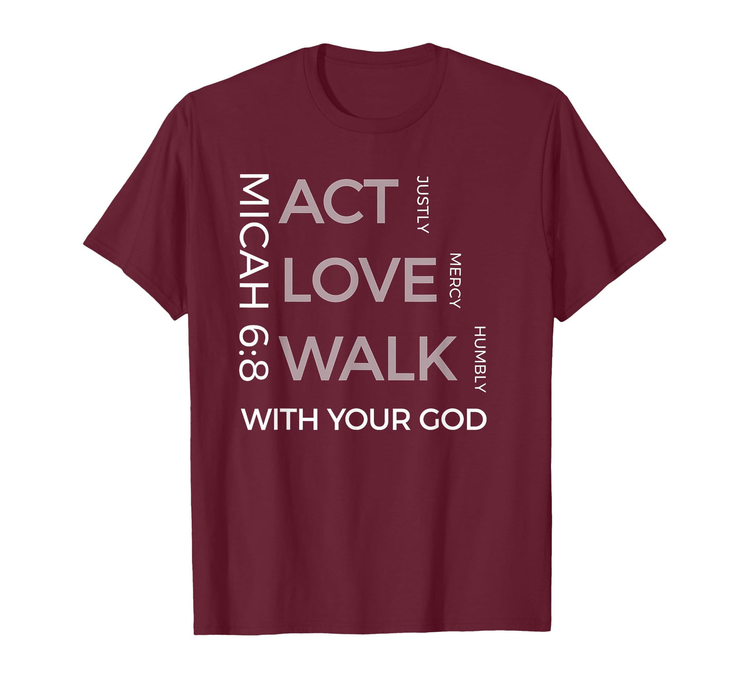 Act Justly Love Mercy Walk Humbly God Micah 6:8 T-Shirts T-Shirt