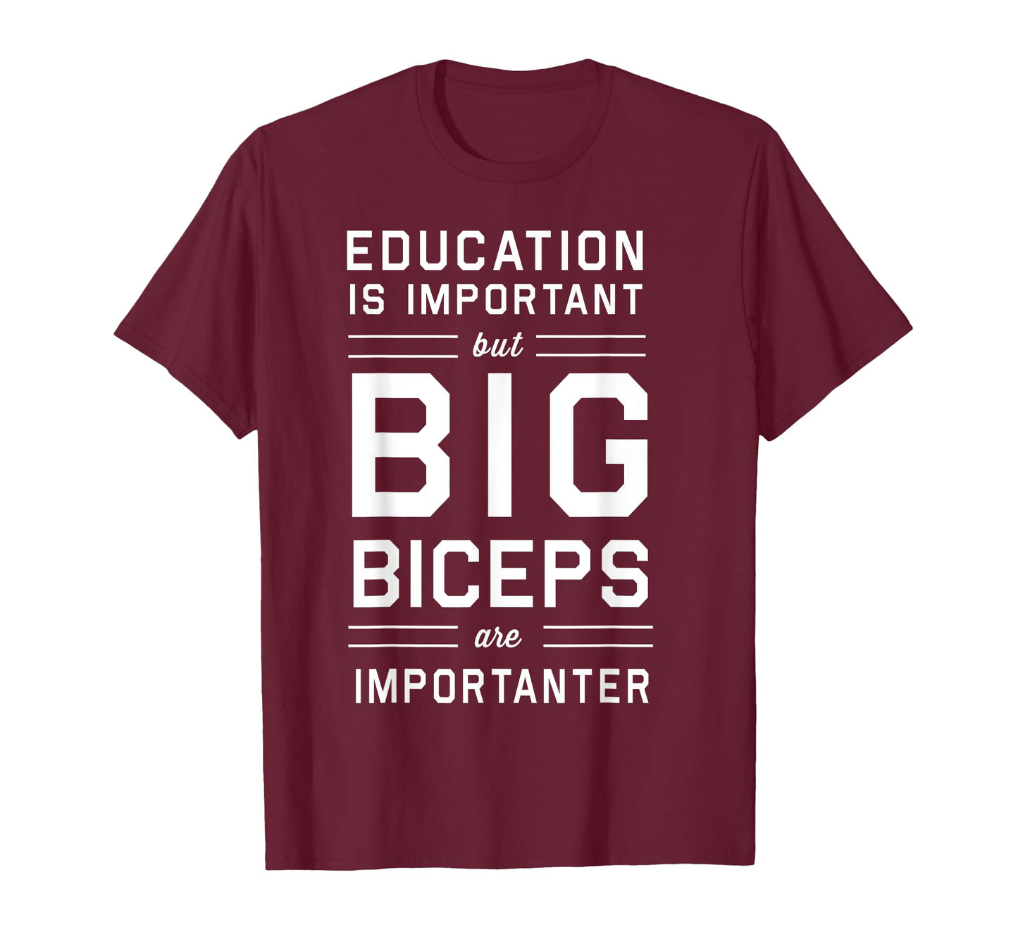Education is important big biceps importanter t-shirt T-Shirt